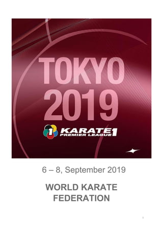 1
WORLD KARATE
FEDERATION
6 – 8, September 2019
 