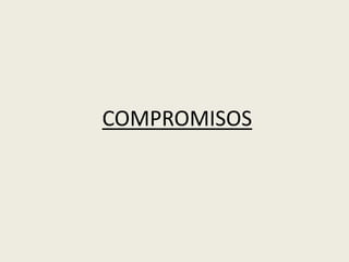 COMPROMISOS
 