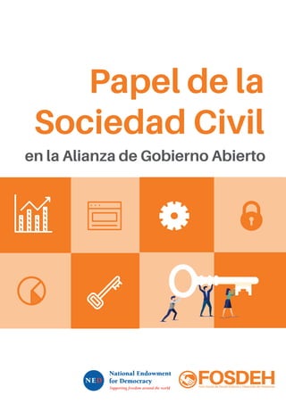 Papel de la
Sociedad Civil
en la Alianza de Gobierno Abierto
 