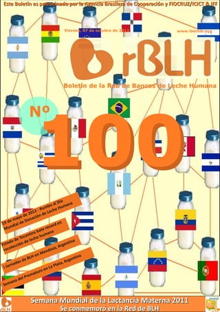 100
     Viernes, 07 de octubre de 2011   www.iberblh.org




     Boletín de la Red de Bancos de Leche Humana



Nº
 
