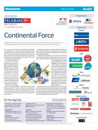 Newsletter                                                                                                                          sponsored by

                                                                                                                                                                         Organizers
                                                                                                                                     N° 10
                                                                                                                             August
                                                                                                                           23rd 2012
                                                                                                                                                                         Sponsors
                                                                                                                                                                            Platinum


Continental Force
The global economic crisis shows no sign of weakening threatening, in fact, to deepen. In spite of this
unfavourable background, Latin American economies continue to demonstrate their strength.


Peru, host nation of the XLVI Annual Felaban Assembly,                    Equally important are the improvements in rating afforded
has registered a year-on-year 7% growth in its GDP in June,            Bolivia by SP and Moody’s in May and June of this year
achieving with it 6% growth for the first two quarters of 2012.        respectively, along with those afforded Panama (SP) and
Over the same period, other important economies such as                Uruguay (Moody’s) in July.                                                                              Gold
those of Mexico, Chile, Colombia and Brazil, have registered               All of this is nothing more than the reflection of the sound
levels of growth, which while lower than that of Peru, have            economic policies implemented by several countries in the
surpassed analysts’ expectations.                                      region, policies through which their ability to react in the face
    In another area, Moody’s                                                                             of severe global economic crisis
I nve s to rs S e rv i c e h a s                                                                         is proven. Another issue worth
upgraded Peru’s sovereign                                                                                highlighting is the healthy state
long-term bond ratings from                                                                              of the banking and financial
Baa3 to Baa2. According to                                                                               systems. This is possible thanks
Moody’s, the improvement                                                                                 to sound management by
in rating reflects factors such                                                                          governmental authorities and
as the country’s reduced                                                                                 the high standards of quality
susceptibility to political                                                                              and compliance of supervision                                        Silver
eve n t r i s k , co n ti n u i n g                                                                      and regulation of regional
a n d ro b u s t e c o n o m i c                                                                         financiers. Certainly local
growth and sound fiscal                                                                                  banks have shown themselves
performance, improvements                                                                                to be not only prudent, but
of government debt metrics                                                                               also creative in their design of
a n d a re d u ce d l eve l o f                                                                          products and financial services
exposure to debt in dollars.                                                                             appropriate to the reality they
    Colombia has enjoyed                                                                                 find themselves in.                                                 Copper
similar luck. Standard  Poor's revised said country’s credit             In general, the levels of international reserves, the flexibility
rating outlook from “stable” to “positive” and ratified its            of the exchange rates, the stability of public finances, greater
investment grade. “The effective implementation of fiscal              diversity of export markets are a few of the reasons which
reforms could improve the financial profile of Colombia by             encourage us to believe that Latin American economies are able
reducing its debt and interest burdens,” SP declared in a             to absorb major negative external shocks without their medium
press release.                                                         term economic growth being compromised.
                                                                                                                                                                         Media Partners

On the Agenda                                                                                                     For further information visit:
                                                                                                                 www.asambleafelaban2012.com

 Schedule your involvement in the           of Deloitte  Touche.                                 Roubini, sponsored by Scotiabank
 main events of the XLVI Annual             19:00 Opening Cocktail sponsored by                   13:00-15:00 Lunch conference by
 Felaban Assembly, Lima 2012.               BBVA Continental.                                     Luis Carranza, ex Peruvian Minister of
                                                                                                  Economy and Finance, sponsored by
 Saturday 17                                Lunes 19                                              Interbank
 11.00 Registration begins, on the          09:00 – 10:30 Opening Session                         19:00 Reception sponsored by Banco
 ground floor of the Westin Hotel.          with the participation of :                           de Credito del Peru.
                                                                                                                                                                                    WORLD FINANCE
                                            • Luis Miguel Castilla, Peruvian                                                                                                                   THE VOICE OF THE MARKET



 Sunday 18                                  Minister of Economy and Finance                       Tuesday 20
 11:00 - 11:45 “The eyes of the             • Keynote Speech by Nobel Prize                       09:00-10:30 Round Table on China:                                      Security Partner
 World on Latin America”.                   winner Mario Vargas Llosa.                            Angel or Devil?
                                                                                                                                                                                CUTRICOMIA



 Presented by Christopher Harvey            11:00-11:45 Keynote Speech by Nouriel                 10:30-11:30 Closing Ceremony.
                                                                                                                                                                              COLOR ESPECIAL
                                             If you do not want to receive this newsletter again please reply this e-mail with the word: REMOVE in the Subject window.
 