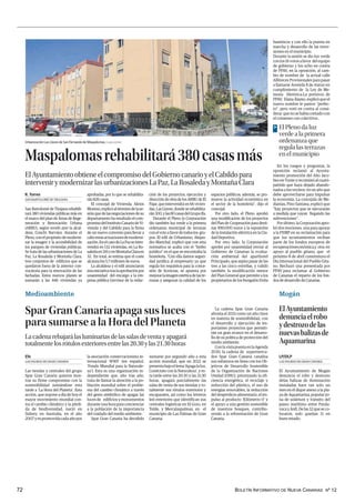 BOLETÍN INFORMATIVO DE NUEVA CANARIAS Nº 12
72
San Bartolomé de Tirajana
| JUAN CASTRO
Urbanización Las Llaves de San Fernando de Maspalomas.
Maspalomasrehabilitará380casasmás
ElAyuntamientoobtieneelcompromisodelGobiernocanarioyelCabildopara
intervenirymodernizarlasurbanizacionesLaPaz,LaRosaledayMontañaClara
San Bartolomé de Tirajana rehabili-
tará 380 viviendas públicas más en
el marco del plan de Áreas de Rege-
neración y Renovación Urbana
(ARRU), según reveló ayer la alcal-
desa, Conchi Narváez, durante el
Pleno, con el propósito de moderni-
zar la imagen y la accesibilidad de
los parques de viviendas públicas.
Se trata de las urbanizaciones de La
Paz, La Rosaleda y Montaña Clara,
tres conjuntos de edificios que se
quedaron fuera de la anterior con-
vocatoria para la renovación de las
fachadas. Estos nuevos planes se
sumarán a las 446 viviendas ya
aprobadas, por lo que se rehabilita-
rán 826 casas.
El concejal de Vivienda, Alexis
Moreno,explicóaltérminodelase-
sión que de las negociaciones de su
departamento ha resultado el com-
promisodelInstitutoCanariodeVi-
vienda y del Cabildo para la firma
de un nuevo convenio para llevar a
caboestasactuacionesdemoderni-
zación.EnelcasodeLaPazseinter-
vendrá en 132 viviendas, en La Ro-
saledaen216yenMontañaClaraen
32. En total, se estima que el coste
alcanza los 5,7 millones de euros.
La alcaldesa y el edil anunciaron
estainiciativatraslaaprobaciónpor
unanimidad del encargo a la em-
presa pública Gervisur de la redac-
ción de los proyectos, ejecución y
dirección de obra de los ARRU de El
Pajar, que intervendrá en 66 vivien-
das, Las Llaves, donde se rehabilita-
rán300,ylas80casasdelGrupoIfa.
Durante el Pleno la Corporación
dio también luz verde a la primera
ordenanza municipal de terrazas
conelvotoafavordetodoslos gru-
pos. El edil de Urbanismo, Alejan-
dro Marichal, explicó que con esta
normativa se acaba con el “limbo
jurídico” en el que se encontraba la
hostelería. “Con ella damos seguri-
dad jurídica al empresario ya que
regula los requisitos para la conce-
sión de licencias, se apuesta por
mejorarlaimagenestéticadelaste-
rrazas y aseguran la calidad de los
espacios públicos; además, se pro-
mueve la actividad económica en
el sector de la hostelería”, dijo el
concejal.
Por otro lado, el Pleno aprobó
una modificación de los proyectos
del Plan de Cooperación para desti-
nar 890.000 euros a la reposición
de la instalación eléctrica en la Ciu-
dad Deportiva.
Por otro lado, la Corporación
aprobó por unanimidad enviar al
Gobierno de Canarias la evalua-
ción ambiental del aparthotel
Principado, que aspira pasar de las
tres a las cinco estrellas, y validó
también la modificación menor
del Plan General que permite a los
propietarios de los bungalós Doña
SAN BARTOLOMÉ DE TIRAJANA
R. Torres
Rosa subir la categoría de dos a
cuatro ellas si lo desean.
Paralelamente salió adelante la
creación del órgano ambiental
municipal, una comisión que per-
mitirá agilizar los expedientes ur-
banísticos y con ello la puesta en
marcha y desarrollo de las inver-
siones en el municipio.
Durante la sesión se dio luz verde
con los 16 votos a favor del equipo
de gobierno y los ocho en contra
de PPAV, en la oposición, al cam-
bio de nombre de la actual calle
Alféreces Provisionales para pasar
a llamarse Avenida 8 de marzo en
cumplimiento de la Ley de Me-
moria Histórica.La portavoz de
PPAV, Elana Álamo, explicó que el
nuevo nombre le parece “perfec-
to”, pero votó en contra al consi-
derar quenosehabíacontadocon
el consenso con colectivos .
En los ruegos y preguntas, la
oposición reclamó al Ayunta-
miento promoción del Año Jaco-
beoenTunteyrecriminóalcuatri-
partido que haya dejado abando-
nados a los vecinos en un año que
debe aprovecharse para impulsar
la economía. La concejala de Me-
dianías, Pino Santana, explicó que
“hay proyectos que se ejecutarán
a medida que vayan llegando las
subvenciones”.
Porúltimo,laCorporaciónapro-
bó dos mociones, una para apoyar
a la FEMP en su reclamación para
que los ayuntamientos reciban
parte de los fondos europeos de
recuperacióneconómica,y otra en
apoyo al pueblo gitano, que el
próximo 8 de abril conemmora el
Día Internacional del Pueblo Gita-
no. Rechazó una presentada por
PPAV para reclamar al Gobierno
de Canarias el reparto de los fon-
dos de desarrollo de Canarias.
Medioambiente
Spar Gran Canaria apaga sus luces
para sumarse a la Hora del Planeta
Lacadenarebajarálasluminariasdelassalasdeventayapagará
totalmentelosrótulosexterioresentrelas20.30ylas21.30horas
Las tiendas y centrales del grupo
Spar Gran Canaria quieren mos-
trar su firme compromiso con la
sostenibilidad sumándose esta
tarde a ‘La Hora del Planeta’. Esta
acción, que supone a día de hoy el
mayor movimiento mundial con-
tra el cambio climático y la pérdi-
da de biodiversidad, nació en
Sidney, en Australia, en el año
2007 y es promovida cada año por
la asociación conservacionista in-
ternacional WWF (en español,
‘Fondo Mundial para la Naturale-
za’). Esta es una organización in-
dependiente que, año tras año,
trata de llamar la atención a la po-
blación mundial sobre el proble-
ma del cambio climático a través
del gesto simbólico de apagar las
luces de edificios y monumentos
durante una hora para concienciar
a la población de la importancia
del cuidado del medio ambiente.
Spar Gran Canaria ha decidido
sumarse por segundo año a esta
acción mundial, que en 2021 se
presentabajoellema‘Apagalaluz,
Conéctate con la Naturaleza’, y es-
ta tarde entre las 20:30 y las 21:30
horas, apagará parcialmente las
salas de venta de sus tiendas y to-
talmente sus rótulos exteriores y
escaparates, así como los letreros
led exteriores que identifican sus
centrales logísticas en El Goro, en
Telde, y Mercalaspalmas, en el
municipio de Las Palmas de Gran
Canaria.
LAS PALMAS DE GRAN CANARIA
Efe
La cadena Spar Gran Canaria
afronta el 2021 como un año clave
en materia de sostenibilidad, con
el desarrollo y ejecución de im-
portantes proyectos que permiti-
rán un gran avance en el desarro-
llo de su política de protección del
medio ambiente.
ConlavistapuestaenlaAgenda
2030, la cadena de supermerca-
dos Spar Gran Canaria canaliza
sus esfuerzos en línea con los Ob-
jetivos de Desarrollo Sostenible
de la Organización de Naciones
Unidad (ONU), priorizando la efi-
ciencia energética, el reciclaje y
reducción del plástico, el uso de
energías renovables, la reducción
del desperdicio alimentario, el im-
pulso al producto ‘Kilómetro 0’ y
el apoyo a una gestión sostenible
de nuestros bosques, contribu-
yendo a la reforestación de Gran
Canaria.
El Pleno da luz
verde a la primera
ordenanza que
regula las terrazas
en el municipio
>
ElAyuntamiento
denunciaelrobo
ydestrozodelas
nuevasbalizasde
Aquamarina
El Ayuntamiento de Mogán
denuncia el robo y destrozo
delas balizas de iluminación
instaladas hace tan solo un
mes en el dique anexo a la pla-
ya de Aquamarina, popular zo-
na de solárium y tránsito del
paseo marítimo entre Patala-
vacayAnfi.Delas32queseco-
locaron, solo quedan 11 en
buen estado.
LAS PALMAS DE GRAN CANARIA
LP/DLP
Mogán
 