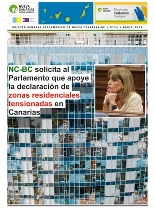 B O L E T Í N S E M A N A L I N F O R M A T I V O D E N U E V A C A N A R I A S - B C ● N º 1 4 ● A B R I L 2 0 2 4
NC-BC solicita al
Parlamento que apoye
la declaración de
zonas residenciales
tensionadas en
Canarias
FOTO: Parcan & FREEPIK
 