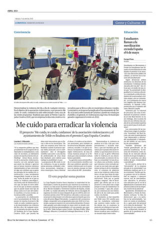 ABRIL 2021
BOLETÍN INFORMATIVO DE NUEVA CANARIAS Nº 15 65
Sábado,17deabrilde2021
LAPROVINCIA|DIARIODELASPALMAS Gente y Culturas 77
Convivencia
| LP/DLP
Un taller del proyecto Me cuido, te cuido, cuidamos en un centro escolar de Telde.
Mecuidoparaerradicarlaviolencia
Desnormalizar la violencia del día a día de cualquier entorno.
Eselobjetivodelaasociaciónviolenciacero,cuyoproyectoMe
cuido, te cuido, cuidamos ha sido seleccionado como una de
las veinte propuestas finalistas para optar al Premio Copa Es-
paña-Creativa2020,querecompensalaideamáscreativaein-
novadora que se lleva a cabo en municipios urbanos y rurales.
Lainiciativa,enlaquesehaimplicadoelAyuntamientodeTel-
de,eslaúnicaseleccionadadeCanariasypuedeservotadapor
elpúblico,engeneral,enviolenciacero.org/votar.Elmunicipio
ganador organizará el evento en 2022.
Elproyecto‘Mecuida,tecuido,cuidamos’delaasociaciónviolenciaceroyel
ayuntamientodeTeldeesfinalistaenelpremioCopaEspaña-Creativa
“Si la crispación política que hay
actualmente en el Congreso de los
Diputados la trasladásemos a una
clase de escolares, ya habríamos
puesto en marcha el protocolo an-
tibulling”. Arturo Boyra, secreta-
rio de la asociación violenciacero,
muestra con este ejemplo hasta
que punto las ofensas y agravios
que se lanzan nuestros máximos
representantes se han convertido
en algo tan cotidiano que acapara
las portadas de los medios de co-
municación y pasa socialmente
desapercibido cuando se trata de
una “lucha de poder en el que se
utiliza la violencia psicológica”,
una forma sutil de desmoronar al
otro que, de darse en otros ámbi-
tos en los que ya hemos asumido
que no puede existir este tipo de
abuso como es el caso del maltra-
to machista o el acoso escolar, se-
ría denunciable y punible.
La asociación, en colaboración
con el ayuntamiento de Telde, ha
puesto en marcha el proyecto Me
cuido,tecuido,cuidamos,que tra-
ta de desnormalizar esa violencia
del día a día y de cualquier entor-
no. La iniciativa ha sido una de las
20 finalistas de la Copa España-
Creativa 2020, que premia las
ideas más innovadoras que se lle-
van a cabo en los municipios. “Ha
sido una sorpresa estar entre los
finalistas cuando el proyecto ape-
nas había arrancado con el confi-
namiento”, dice el divulgador
científico que junto a una decena
de profesionales de otras áreas
han diseñado unos talleres para
trabajar la amabilidad y la paz.
La propuesta de Me cuido, te cui-
do, cuidamos, a la que se pueden
sumar personas, entidades, colec-
tivos, asociaciones, empresas y
otros municipios, busca eliminar
el abuso y la rudeza en las relacio-
nes personales, pero también en
las estructuras laborales, adminis-
trativas y sociales. Y es que la vio-
lencia y la injusticia se manifiesta,
según violenciacero, de muy di-
versas maneras porque es la fór-
mulaquecomosociedadycultura
hemos aprendido.
“La agresión nunca está justifica-
da, el conocimiento científico nos
dice que podemos aprender a ser
menos violentos pero no lo pone-
mos en práctica porque no tene-
mos cultura de ello”, puntualiza.
“Desnormalizar la violencia es
analizar en el día a día que com-
portamientos y acciones tene-
mos; y que son mochilas que lle-
vamos por la propia educación re-
cibida. Lo que buscamos en los ta-
lleres es que la gente reflexione
sobre la violencia en sus relacio-
nes personales, su entorno de tra-
bajo, su comunidad. Se trata de sa-
car afuera esos actitudes, modos,
que tomamos como normales pe-
ro que no son nada más que agre-
siones incluso la de la contamina-
ción, el consumo de plásticos;
que es una violencia contra el pla-
neta; o el que haya listas de espe-
ra; que es una forma de violencia
estructural. Todo eso se puede
trabajar y mejorar”, dice el divul-
gador, que afirma que no es un
proyecto a corto plazo sino a largo
porque se trata de transformar en
sí la sociedad. Y para ello, propo-
ne, por comenzar por uno mismo.
De ahí lo de me cuido para poder
cuidar a los demás.
De momento, ya han repartido
por Telde unos 250 carteles para
que los ciudadanos entiendan
que nuestros malos modos con
los demás son, en ocasiones, la
punta de un iceberg en el que sub-
yacen actitudes violentas que po-
demos erradicar para contribuir a
un mundo mejor entre todos.
LAS PALMAS DE GRAN CANARIA
Lourdes S. Villacastín
Elvotopopularsumapuntos
La Copa España-Creativa busca impulsar la creatividad de los
municipios a través de proyectos que reactiven la economía, la
cultura y la vida social. El premio forma parte de las actividades
de la Red de Ciudades y Territorios Creativos de España, creada
en 2016. La ciudad alicantina de Orihuela será la encargada de
organizar el evento en mayo después de que en 2019 se alzó con
el primer premio entre 700 iniciativas culturales a concurso por
unproyectorelacionadoconlaliteraturaaprovechandoqueesla
cuna del poeta Miguel Hernández. La aparición del coronavirus
obligó a suspender actos programados para este 2020 en el mu-
nicipio,aunquesemantuvolaconvocatoriadelpremio.Elmuni-
cipio ganador será seleccionado en mayo entre un jurado com-
puesto por diversas personalidades y el voto popular, que supo-
ne el 44%. Telde luchará contra Oviedo, Chiclana (Cádiz), Vélez
(Málaga), Albacete y Cornellá de Llobregat (Barcelona). | L. S. V.
Educación
Estudiantes
llamanala
movilización
entodaEspaña
el6demayo
Estudiantes en Movimiento y
Frente de Estudiantes han lla-
madoalamovilizaciónentoda
España el próximo 6 de mayo,
“por una educación pública de
calidad y al servicio de la ma-
yoría del estudiantado”.
Según denuncian ambos
sindicatos, los derechos de los
estudiantes “continúan siendo
atacados año tras año”. Así, cri-
tican que, en medio de una cri-
sis que “ha aumentado la desi-
gualdad en el sistema educati-
vo y expulsado a miles de estu-
diantes de la universidad, el úl-
timo ataque, aún no consuma-
do”, es la propuesta de nueva
Ley Orgánica del Sistema Uni-
versitario, la llamada LOSU,
promovida por el ministro del
ramo, Manuel Castells.
Sostienen que “la voluntad
de precarizar aún más al estu-
diantado en prácticas conteni-
da en este Real Decreto no es,
sin embargo, sino la punta de
lanza de una reforma más am-
plia de la universidad española
que se prevé para el otoño pró-
ximo”.
Los convocantes de las mo-
vilizaciones exigen la paraliza-
ción “inmediata” del Real De-
creto, así como la participación
“real, democrática y efectiva”
del estudiantado y trabajado-
res del ámbito en una nueva
ley de universidades.
También advierten del
“fraude generalizado” en las
prácticas académicas, “la ma-
yoría sin remunerar, como an-
tesala de un mercado laboral
incierto en el que el empleo ju-
venil se caracteriza por altos
índices de paro, temporalidad
y parcialidad”.
En otro punto, alertan de la
“intromisión” de la empresa
privada en la universidad. Los
sindicatos explican que la cri-
sis económica “facilita que ha-
ya quienes ven en la universi-
dad un negocio, y aparecen
nuevas vías de mercantiliza-
ción educativa: la privatiza-
ción educativa por la vía de la
digitalización;elaumentodela
presencia directa de las empre-
sas a través de las prácticas”.
Igualmente, Estudiantes en
Movimiento y Frente de Estu-
diantes rechazan “la falta de
democracia” que, a su juicio,
hay en las universidades, “sin
tener en cuenta al estudianta-
do y a gran parte del personal
en la toma de decisiones”. “Se
trata ésta de una cuestión que
se ha evidenciado durante la
gestión de la pandemia en las
universidades”.
MADRID
Europa Press
.
Me cuido para erradicar la violencia
 