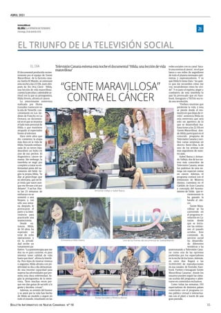 ABRIL 2021
BOLETÍN INFORMATIVO DE NUEVA CANARIAS Nº 16 35
www.eldia.es
ELDÍA|LAOPINIÓNDETENERIFE
Domingo,25deabrilde2021
21
“GENTE MARAVILLOSA”
CONTRA EL CÁNCER
TelevisiónCanariaestrenaestanocheeldocumental“Hilda,unaleccióndevida
maravillosa”
El documental producido recien-
temente por el equipo de ‘Gente
Maravillosa’, de la factoría cana-
ria Suelta El Mando, se estrenará
esta noche a las 23.55h, justo des-
pués de ‘En Otra Clave’. ‘Hilda,
una lección de vida maravillosa’,
cuenta la peculiar y admirable ac-
titud con la que su protagonista,
Hilda Siverio, afronta el cáncer.
La emocionante entrevista
realizada por Eloísa
González transcurre en
la isla de Tenerife, con-
cretamente en Los Jar-
dines de Franchy en La
Orotava; un documen-
tal en el que se muestra
el lado más personal de
Hilda y que mantiene
atrapado al espectador
frente al televisor.
Hace siete años que
dio comienzo la etapa
más dura en la vida de
Hilda. Estando embara-
zada de su tercer hijo,
descubrió un bulto en
uno de sus pechos. El
diagnóstico: cáncer de
mama. Sin embargo, la
tinerfeña se negó por
completo a tratar su en-
fermedad antes del na-
cimiento del bebé. Se-
gún la propia Hilda, “le
dije al ginecólogo que
no abortaría, que mi hi-
jo tenía que nacer aun-
que me llevase a mí por
delante”. Y así fue. Has-
ta las 33 semanas de
embarazo no se
sometió a una
biopsia y, tan
sólo una sema-
na después, le
provocaron el
parto y la inter-
vinieron para
practicarle una
mastectomía.
Desde en-
tonces, Hilda,
de 50 años, ha
superado un
total de ocho
operaciones y
en la actuali-
dad recibe un
tratamiento pa-
liativo. “La quimioterapia que me
doy no es para curarme, es para
intentar tener calidad de vida
hasta que dure”, afirma la tinerfe-
ña. Pero lejos de mostrar tristeza
o angustia, Hilda afronta con po-
sitividad su día a día demostran-
do una enorme capacidad para
superar las adversidades que pre-
senta esta dura enfermedad. Se-
gún la protagonista de la entre-
vista, “lloro muchas veces por-
que me dan ganas de sacudir a la
gente y decirles: ¡vivan!”.
Además, su sentido del humor
y su amor por la vida han hecho
de Hilda un modelo a seguir en
todo el mundo, triunfando en las
EL TRIUNFO DE LA TELEVISIÓN SOCIAL
redes sociales con su canal ‘Sáca-
le una sonrisa al cáncer’, en el que
lanza a sus miles de seguidores
de todo el planeta mensajes opti-
mistas y esperanzadores. Y es
que Hilda lo tiene claro: “no quie-
ro que me recuerden cómo me
voy, recuérdenme cómo he vivi-
do”. Y es justo el espíritu alegre y
combativo de esta tinerfeña lo
que ha provocado que en Face-
book, Instagram o TikTok sea to-
da una revolución.
“Prefiero morirme que
perderme la vida, y ésta
se pierde desde el mo-
mento en que dejas de vi-
virla”, sentencia Hilda en
esta entrevista que será
solo un aperitivo de lo
que se desarrollará ma-
ñana lunes a las 22.15h en
‘Gente Maravillosa’, don-
de Hilda participará en el
conocido programa de
Televisión Canaria y reci-
birá varias sorpresas en
directo. Entre ellas, la de
uno de los artistas con
más seguidores de nues-
tro país.
Isabel Baeza y Arman-
do Vallejo, dos de los ros-
tros más conocidos de
Televisión Canaria, serán
los padrinos de esta en-
trega tan especial contra
en cáncer. Además, el
programa contará con el
testimonio de Minerva
Alonso, consejera en el
Cabildo de Gran Canaria
y concejala del Ayunta-
miento de Telde, que re-
cientemente le
ha ganado la
batalla al cán-
cer.
‘Gente Mara-
villosa’ se ha
convertido en
el programa re-
velación en Ca-
narias desde
que se inicia-
ran las emisio-
nes el pasado
octubre. Este
contenido de
servicio social
ha desarrolla-
do diferentes
temáticas y ha
posicionando a Televisión Cana-
ria como una de las opciones
preferidas por los espectadores
en la noche de los lunes. Además,
en unos días llegará a las
15.000.000 de reproducciones
en sus canales de Youtube, Face-
book, Twitter e Instagram ‘Gente
Maravillosa Canarias’, donde los
usuarios pueden seguir las cáma-
ras ocultas del programa o aden-
trarse en contenidos exclusivos.
Como todas las semanas, 150
espectadores de distintos países
conectarán con el programa co-
mo público virtual e interactua-
rán con el plató a través de una
gran pantalla.
Armando Vallejo e Isabel Baeza
Entrevista a Hilda Siverio Uno de los frames del documental de SueltaElMando
Eloísa González y Minerva Alonso
EL DÍA
.
GENTE MARAVILLOSA CONTRA EL CÁNCER
 