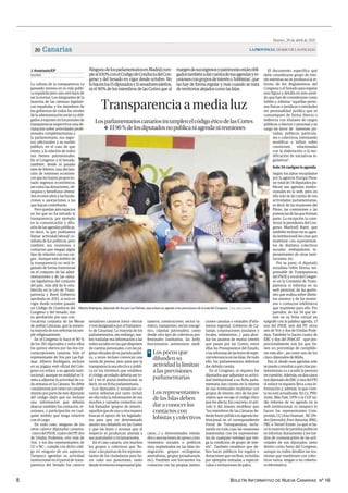 BOLETÍN INFORMATIVO DE NUEVA CANARIAS Nº 16
8
Martes, 20 de abril de 2021
LAPROVINCIA| DIARIO DE LAS PALMAS
Canarias
20
El documento especifica qué
debe considerarse grupo de inte-
rés mientras no se produzca la re-
forma de los Reglamentos del
Congreso y el Senado para regular
esta figura y detalla en este senti-
do que han de considerarse como
lobbis o lobistas “aquellas perso-
nas físicas o jurídicas o entidades
sin personalidad jurídica que se
comuniquen de forma directa o
indirecta con titulares de cargos
públicos o electos o personal a su
cargo en favor de intereses pri-
vados, públicos, particula-
res o colectivos, intentando
modificar o influir sobre
cuestiones relacionadas
con la elaboración o la mo-
dificación de iniciativas le-
gislativas”.
Solo 34 cuelgan la agenda
Según los datos recopilados
por la agencia Europa Press,
un total de 34 diputados pu-
blican sus agendas institu-
cionales en la web, pero en
ella solo se da cuenta de sus
actividades parlamentarias,
es decir de las reuniones del
Pleno, las comisiones o las
ponenciasdelasqueforman
parte. La excepción la cons-
tituye la presidenta del Con-
greso, Maritxell Batet, que
también incluye en su agen-
da institucional las citas que
mantiene con representan-
tes de distintos colectivos
sociales, embajadores, re-
presentantes de otras insti-
tuciones, etc.
Por su parte, el diputado
socialista Odón Elorza, res-
ponsable de Transparencia
del PSOE y vocal del Congre-
so en la Comisión de Trans-
parencia sí informa en su
web personal, de las gestio-
nes que realiza sobre distin-
tos asuntos y de las reunio-
nes o contactos telefónicos
que mantiene para ello. Por
partidos, de los 34 que tie-
nen en su ficha virtual un
epígrafe con la palabra agenda, 13
son del PSOE, seis del PP, otros
seis de Vox y dos de Unidas Pode-
mos. También lo hacen cuatro de
ERC y dos del PDeCAT -que pro-
porcionalmente son los que tie-
nen un porcentaje de cumplido-
res más alto-, así como uno de los
cinco diputados de Bildu.
Eso sí, desde esas agendas solo
se puede consultar a qué citas par-
lamentarias va a acudir la persona
encuestión.Además,endoscasos
(un diputado de ERC y una del PP)
el enlace ni siquiera lleva a esa in-
formación y, además, la que cons-
ta no está actualizada. En Cs, PNV,
Junts, Más País, UPN o la CUP na-
die informa de su agenda en la
web institucional, ni tampoco lo
hacen los representantes Com-
promís, CC (Ana Oramas) , NC (Pe-
dro Quevedo), Foro Asturias, BNG,
PRC o Teruel Existe. Lo que sí ha-
ce la mayoría de partidos políticos
es informar diariamente a los me-
dios de comunicación de las acti-
vidades de sus diputados tanto
dentro como fuera del Congreso,
aunque no todos detallan las reu-
niones que mantienen con colec-
tivos varios, tengan o no cobertu-
ra informativa.
Transparencia a media luz
NingunodelosparlamentariosenMadridcum-
pleal100%conelCódigodeConductadelCon-
greso y del Senado en vigor desde octubre. No
lohacenlos15diputadosy11senadoresisleños,
ni el 90% de los miembros de las Cortes que al
margendesusingresosypatrimonioestánobli-
gadostambiénadarcuentadesusagendasyre-
unionescongruposdeinteréso‘lobbistas’,que
las hay de forma regular y más cuando se trata
deterritoriosalejadoscomolasIslas.
La cultura de la transparencia va
ganando terreno en la vida políti-
ca española pero aún está lejos de
ser la norma. Los integrantes de la
mayoría de las cámaras legislati-
vas españolas y los miembros de
los gobiernos de todos los niveles
de la administración están ya obli-
gados a exponer en los portales de
transparencia respectivos una de-
claración sobre actividades profe-
sionales complementarias a
la parlamentaria, sus ingre-
sos adicionales a su sueldo
público, en el caso de que
exista, y la relación de todos
sus bienes patrimoniales.
En el Congreso y el Senado,
también, desde el pasado
mes de febrero, una declara-
ción de intereses económi-
cos que les hayan proporcio-
nado ingresos económicos,
así como las donaciones, ob-
sequios y beneficios obteni-
dos en esos años y las funda-
ciones u asociaciones a las
que hayan contribuido.
Pero quedan aún espacios
en los que no ha entrado la
transparencia, por ejemplo
en la comunicación y difu-
sión de las agendas públicas,
es decir, la que podríamos
llamar ‘actividad laboral’ co-
tidiana de los políticos, pero
también sus reuniones y
contactos que tengan algún
tipo de relación con sus car-
gos . Aunque este ámbito de
la transparencia no está le-
gislado de forma transversal
en el conjunto de las admi-
nistraciones y de las cáma-
ras legislativas del conjunto
del país, más allá de lo esta-
blecido en la Ley de Trans-
parencia y Buen Gobierno
aprobada en 2013, sí está en
vigor desde octubre pasado
un Código de Conducta del
Congreso y del Senado, tras
su aprobación por una con-
vocatoria conjunta de las Mesas
de ambas Cámaras, que la inmen-
sa mayoría de sus señorías incum-
ple religiosamente.
En el Congreso lo hace el 90 %
de los 350 diputados y entre ellos
los quince electos por las dos cir-
cunscripciones canarias. Sólo el
representante de Vox por Las Pal-
mas. Alberto Rodríguez, incluye
en su página web oficial del Con-
greso un enlace a su agenda insti-
tucional, aunque en realidad se li-
mita a adjuntar la actividad de ca-
da semana en la Cámara. No debe
considerarse por tanto un cumpli-
miento por parte de este diputado
del código dado que no incluye
una información que debería
abarcar también los contactos, re-
uniones, o participación en cual-
quier ámbito que tenga relación
con el cargo.
En todo caso, ninguno de los
otros catorce diputados canarios,
–cinco del PSOE, cuatro del PP, dos
de Unidas Podemos, otro más de
Vox, y los dos representantes de
CC y NC–, cumple con dicho códi-
go en ninguno de sus aspectos.
Tampoco agendan su actividad
institucional en el portal de trans-
parencia del Senado los catorce
MADRID
J. Anastasio/EP
| JOSÉ CARLOS GUERRA
Alberto Rodríguez, diputado de Vox por Las Palmas, que enlaza su agenda a las previsiones de la web del Congreso.
senadores canarios (once electos
y tres designados por el Parlamen-
to de Canarias). La mayoría de los
parlamentarios, sin embargo, sue-
len trasladar esa información a las
redes sociales en las que disponen
de cuentas personales, o en las pá-
ginas oficiales de su partido políti-
co, a veces incluso convocan una
rueda de prensa, pero para que la
transparencia sea efectiva y públi-
ca en los términos que establece
el código acordado debería ser to-
tal y en el portal institucional, es
decir, en su ficha parlamentaria.
Los diputados y senadores ca-
narios deberían por tanto incluir
en ella toda la información de sus
muchos y variados contactos con
los llamados ‘grupos de interés’,
aquellosquedeunauotramanera
buscan el apoyo de los legislado-
res para que un determinado
asunto sea debatido en las Cortes
y que las leyes o normas que al
respecto se produzcan atienda a
sus postulados y reclamaciones.
En el caso canario, son muchos
los grupos o colectivos que ‘lla-
man’ a las puertas de los represen-
tantes de los ciudadanos para ha-
cer valer sus posiciones, tanto
desde el entorno empresarial (pla-
taneros, constructores, sector tu-
rístico, transportes, sector energé-
tico, cúpulas patronales), como
desde otro tipo de colectivos pro-
fesionales (sanitarios, las kelly,
funcionarios, autónomos, sindi-
catos...) o determinados entida-
des o asociaciones de apoyo a mo-
vimientos sociales o políticos
muy implantados en las Islas (in-
migración, grupos ecologistas,
animalistas, grupos prosaharauis,
etc). También son frecuentes los
contactos con las propias institu-
ciones canarias o estatales (Parla-
mento regional, Gobierno de Ca-
narias, corporaciones insulares y
locales, ministerios...) para abor-
dar los asuntos de mutuo interés
que pasan por las Cortes, entre
ellas los Presupuestos del Estado,
o las reformas de las leyes de espe-
cial relevancia en las Islas. De todo
ello, los parlamentarios deberían
dar debida cuenta.
En el Congreso, ni siquiera los
diputados que adjuntan su activi-
dad institucional a su ficha parla-
mentaria dan cuenta en la misma
de sus eventuales reuniones con
grupos de interés, otro de los pre-
ceptos que recoge el código ético
que les afecta. En concreto, el artí-
culo 6 del mismo establece que
“los miembros de las Cámaras de-
beránhacerpúblicasuagendains-
titucional en el correspondiente
Portal de Transparencia, inclu-
yendo en todo caso las reuniones
mantenidas con los representan-
tes de cualquier entidad que ten-
ga la condición de grupo de inte-
rés”. También establece que de-
ben hacer públicos los regalos o
donaciones que reciban, incluidas
por ejemplos entradas a espectá-
culos o invitaciones de palco.
Los pocos que
difunden su
actividad la limitan
a las previsiones
parlamentarias
>
Los representantes
de las Islas deben
dar a conocer los
contactos con
lobistas y colectivos
LosparlamentarioscanariosincumplenelcódigoéticodelasCortes
❖ El90%delosdiputadosnopublicaniagendanireuniones
.
Transparencia a media luz
 