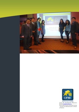 Centro de Investigación Financiero
Bursátil:cifib@hotmail.com
Universidad Técnica Particular de Loja
- Escuela de Administración en Banca
y Finanzas
 