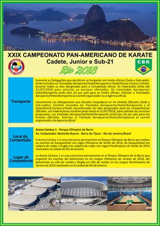 XXIX CAMPEONATO PAN-AMERICANO DE KARATE
Cadete, Junior e Sub-21
Somente as Delegações que decidirem se hospedar em hotéis ...