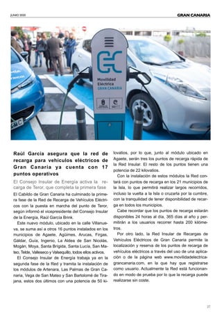 JUNIO 2020
27
Raúl García asegura que la red de
recarga para vehículos eléctricos de
Gran Canaria ya cuenta con 17
puntos ...