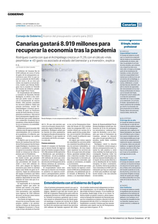 BOLETÍN INFORMATIVO DE NUEVA CANARIAS Nº 32
10
GOBIERNO
25
VIERNES, 3 DE SEPTIEMBRE DE 2021
LAPROVINCIA | DIARIO DE LAS PALMAS Canarias
Canariasgastará8.919millonespara
recuperarlaeconomíatraslapandemia
Rodríguez cuenta con que el Archipiélago crezca un 11,3% con el cálculo «más
pesimista» ❖ «El gasto va asociado al estado del bienestar y a inversión», explica
El Gobierno de Canarias fija en
8.919 millones de euros el techo
de gasto de los presupuestos au-
tonómicos para 2022, lo que su-
pone un aumento de 445,8 millo-
nes de euros y de un cinco por
ciento con respecto al actual ejer-
cicio, explicó ayer Román Rodrí-
guez tras la reunión en Tenerife
del Consejo de Gobierno, presidi-
do por Ángel Víctor Torres.
El vicepresidente del Gobierno
y consejero de Hacienda, Román
Rodríguez, se refirió a esta canti-
dad que podrá variar «a mejor»
con la incorporación de nuevos
fondos. «Nos permite consolidar
los servicios públicos. Habrá una
potente inversión», recalcó Ro-
mán Rodríguez. «Creemos que es-
te limite de gasto no financiero
ayuda de forma decisiva a la recu-
peración económica». Este será el
tercer presupuesto seguido sin re-
glas fiscales para poder adaptarse
a la «catástrofe» económica de la
pandemia,sibiendesdeelGobier-
no no se renuncia a la sostenibili-
dad financiera.
ElEjecutivoprevérecaudar446
millones más de ingresos pese a la
«incertidumbre» de la evolución
de la pandemia y la inflación, que
«puede distorsionar» las cuentas
públicas.
El objetivo que se marca el Go-
bierno de Canarias fruto del Pacto
delasFlorespasaporlasdosfases,
según Rodríguez, «la primera con-
tener la pandemia y la segunda,
recuperar la economía». Es en esta
donde se enmarcan las cifras ex-
puestas ayer en Presidencia.
Aclaró que en 2022 «no va a ha-
ber fondo Covid», que permitió
que llegaran 586 millones a Cana-
rias procedentes del Estado en
2020 y otros 626 millones en
2021, pero aseguró los ingresos
necesarios para cubrir la cantidad
fijada como límite de gasto no fi-
nanciero. Según las estimaciones
del equipo económico que lidera
Román Rodríguez, las inversiones
públicas dispondrán de unos 300
millones de euros más que el ac-
tual presupuesto.
El responsable de la hacienda
regional explicó que entre las
fuentes que nutren a los presu-
puestos se encuentra la financia-
ción autonómica, que supondrá
unos ingresos de 5.410 millones
de euros, un dos por ciento menos
de lo recibido en 2021.
Otra fuente de ingresos la cons-
tituyen los recursos fiscales, tanto
propios, cedidos o los pertene-
cientes al bloque de financiación
del Régimen Económico y Fiscal,
y que se han calculado en función
del 11, 3% que está previsto que
crezca la economía canaria el pró-
ximo año, según la hipótesis «más
pesimista». Rodríguez señaló que
en función de estos parámetros,
losingresosfiscalesalcanzaránlos
1.562 millones, lo que supone un
crecimiento del 18,4% con respec-
to a este año.
Famosa sentencia
Añadió el consejero de Hacienda
que la tercera fuente de ingresos
serán los fondos europeos (React-
UE y Mecanismo de Recuperación
y Resiliencia), que ascenderán a
563 millones. «A esto se añadirán
200 millones de euros que recla-
maremos en el proceso negocia-
dor de la ley de Presupuestos de la
famosa sentencia de carreteras»,
remató Román Rodríguez.
El vicepresidente valoró tam-
bién que la relación con el Estado
es «positiva» en aspectos econó-
micos y presupuestarios, ponien-
do como ejemplo que, por prime-
ra vez, en los Presupuestos Gene-
rales del Estado de 2021 estaban
todos los programas REF y la in-
versión estatal por encima de la
media, aparte de las ayudas direc-
tas, con un total de 1.144 millones,
el 16% cuando la población cana-
ria no llega al 5%.
«Es seguro que somos capaces
de consolidad los servicios públi-
cos, mantener las políticas de ayu-
da a los sectores vulnerables», re-
calcó Rodríguez. «Es muy impor-
tante mantener los servicios pú-
blicos. Es la gran tarea del autogo-
bierno, apuntalar sanidad, educa-
ción y derechos sociales. Pero es
muy importante la inversión pú-
blica en servicios esenciales, que
ayudan al crecimiento, al empleo
y a la inversión».
El consejero ha dicho que todas
estas fuentes de ingresos consti-
tuyenel98%delacantidadpresu-
puestada, y ha adelantado que se-
rá enviado al Ministerio de Ha-
cienda y a la Autoridad Indepen-
diente de Responsabilidad Fiscal.
Román Rodríguez señaló que ela-
boración de la ley de presupues-
tos autonómicos culminará a fi-
nales de diciembre «con la deci-
sión que tome el Parlamento de
Canarias», aunque no descartó
que, pese a lo que aprueben los di-
putados, podrá haber «créditos
adicionales».
Rodríguez valoró la relación
con el Gobierno central porque a
efectos presupuestarios para Ca-
narias ha sido positiva y, entre
otras medidas, ha citado que se ha
conseguido financiar todos los
programas REF y que las islas han
sido las mayores beneficiadas con
el reparto de las ayudas directas y
con la distribución de los fondos
europeos. El único «contratiem-
po», ha dicho, fueron las ayudas al
cine contenidas en el REF, pero ha
subrayado que hay un compromi-
so firme para modificar una legis-
lación estatal y dar una solución
en este ámbito.
LAS PALMAS DE GRAN CANARIA
F. C.
Consejo de Gobierno | Avance del presupuesto canario para 2022
Entendimiento con el Gobierno de España
«Para el próximo presupuesto estatal creo que va
ahabertrescondiciones»,explicóayerRománRo-
dríguez. «Repetir lo que este año ocurrió; que el
PGE del 22 garantice financiación parta todos los
programas previstos en el REF, especialmente en
su vertiente económica; garantizar que la inver-
sión estatal en infraestreucturas de interés gene-
ral mantenga a Canarias por encima de la media
en cumplimiento del artículo 95 y 96 del REF; y
los flecos de carreteras que todavía hay previstos
200 millones del llamado superavit del 2018».
«En el ámbito institucional trabajaremos en favor
del entendimiento. con el Gobierno de España»,
dijo el líder de Nueva Canarias. «Y en el ámbito de
los partidos, desde luego, el mío, lo va a hacer. Ya
hemos tenido un primer contacto y ahora espera-
remos la llamada del ministerio de Hacienda para
que los compañeros se sienten a discutir la ley de
presupuestos del año 2022. La voluntad es de en-
tendimiento y acuerdo. Creemos que hay razones
suficientes para repetir una ley de Presupuestos
justa y por tanto el apoyo». | F. C.
| E.P.
Román Rodríguez, en una comparecencia pública en Tenerife.
L CURRICULO
Especialidad musical
El Consejo de Gobierno acordó
ayer la creación de la especiali-
dad de timple en las enseñanzas
profesionales de música. Ade-
más, ha aprobado el currículo
de estos estudios, que comenza-
rán a impartirse este curso
2021-2022. El timple ya formaba
parte de las enseñanzas ele-
mentales, es decir, del primer
nivel de la especialidad instru-
mental que se oferta en los con-
servatorios del archipiélago. A
propuesta del Gobierno de Ca-
narias, el Ministerio -a través
del Real Decreto 300/2019- am-
plió la relación de especialida-
des instrumentales de las ense-
ñanzas profesionales de música
con la inclusión del timple.
El Ejecutivo canario adapta aho-
ra el Decreto autonómico
364/2007 por el que se estable-
ce la ordenación y el currículo.
El timple, representativo de la
música autóctona del archipiéla-
go canario, ha alcanzado una
gran proyección en los últimos
tiempos dentro del panorama
musical isleño, informe Efe.
L HELICÓPTEROS
Prórroga de un año
El Consejo de Gobierno autorizó
la prórroga por un año del con-
trato de servicio público integral
de atención de emergencias,
protección civil y vigilancia me-
diante helicópteros, por importe
de 6.479.708,52 euros. El Ejecu-
tivo canario considera este ser-
vicio imprescindible para la eje-
cución de las competencias en
materia de rescate y salvamento
en Canarias, indica una nota del
Gobierno. La vigencia del actual
contrato, suscrito en 2015, fina-
liza el 31 de octubre de 2021,
por lo que se ha acordado su
prórroga durante un año.
L LA PALMA
Desastre natural
El Consejo de Gobierno acordó
a declarar la situación de desas-
tre natural en el sector agrario
de La Palma como consecuencia
del incendio acaecido en la Isla.
De esta forma, se da inicio a las
actuaciones dirigidas al otorga-
miento de ayudas para mitigar
los daños producidos en la zona
oeste de la isla los días 16, 17 y
18.
L TENERIFE
Dos institutos
El Consejo de Gobierno tramitó
el expediente para las obras de
ampliación en los Institutos de
Enseñanza Secundaria (IES) Ma-
gallanes y Los Cardones, en el
municipio de Granadilla de Abo-
na (Tenerife). Suponen una in-
versión total de 1,1 millones de
euros.
Eltimple,música
profesional
.
Canarias gastará 8.919 millones para recuperar la economía tras la pandemia
 