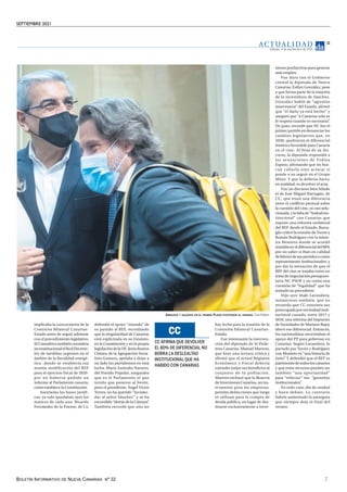 SEPTIEMBRE 2021
BOLETÍN INFORMATIVO DE NUEVA CANARIAS Nº 32 7
ABRAZOS Y SALUDOS EN EL PRIMER PLENO POSTERIOR AL VERANO. Fran Pallero
implicaba la convocatoria de la
Comisión Bilateral Canarias-
Estado antes de seguir adelante
con el procedimiento legislativo.
ElConsultivotambiénconsidera
inconstitucionalelRealDecreto-
ley de medidas urgentes en el
ámbito de la fiscalidad energé-
tica -donde se establecía esa
misma modificación del REF
para el ejercicio fiscal de 2020-
por no haberse pedido un
informe al Parlamento canario,
como establece la Constitución.
Asentadas las bases jurídi-
cas, ya solo quedaban ayer los
matices de cada uno. Ricardo
Fernández de la Puente, de Cs,
defendió el apoyo “rotundo” de
su partido al REF, recordando
que la singularidad de Canarias
está explicitada en su Estatuto,
en la Constitución y en la propia
legislacióndelaUE.JesúsRamos
Chinea, de la Agrupación Socia-
lista Gomera, apelaba a dejar a
un lado los partidismos en esta
lucha. María Australia Navarro,
del Partido Popular, aseguraba
que es el Parlamento el que
tenido que ponerse al frente,
pues el presidente, Ángel Víctor
Torres, no ha querido “incomo-
dar al señor Sánchez” y se ha
escondido “detrás de la Cámara”
.
También recordó que aún no
hay fecha para la reunión de la
Comisión bilateral Canarias-
Estado.
Fue interesante la interven-
ción del diputado de Sí Pode-
mos Canarias, Manuel Marrero,
que hizo una lectura crítica y
afirmó que el actual Régimen
Económico y Fiscal debería
extender mejor sus beneficios al
conjunto de la población.
Marrero rechazó que la Reserva
de Inversiones Canarias, un ins-
trumento para las empresas,
permita deducciones que luego
se utilizan para la compra de
deuda pública, en lugar de des-
tinarse exclusivamente a inver-
siones productivas para generar
más empleo.
Fue dura con el Gobierno
central la diputada de Nueva
Canarias, Esther González, pese
a que forma parte de la mayoría
de la investidura de Sánchez.
González habló de “agresión
innecesaria” del Estado, afirmó
que “el daño ya está hecho” y
aseguró que “a Canarias solo se
le respeta cuando es necesaria”
.
De paso, recordó que NC fue el
primer partido en denunciar los
cambios legislativos que, en
2020, quebraron el diferancial
histórico favorable para Canaria
en el cine. Al final de su dis-
curso, la diputada respondió a
las acusaciones de Vidina
Espino, afirmando que no bus-
can callarla sino aclarar si
puede o no seguir en el Grupo
Mixto. Y que lo debería hacer,
en realidad, es devolver el acta.
Fue un discurso bien hilado
el de José Miguel Barragán, de
CC, que trazó una diferencia
entre el conflicto puntual sobre
la cuestión del cine, ya casi solu-
cionada, y la falta de “lealtad ins-
titucional” con Canarias que
supone una reforma unilateral
del REF desde el Estado. Barra-
gán criticó la reunión de Torres y
Román Rodríguez con la minis-
tra Montero donde se acordó
restablecereldiferencial del80%
por no saber si iban en calidad
delíderesdesuspartidosocomo
representantes institucionales; y
por dar la sensación de que el
REF del cine se trataba como un
tema de negociación presupues-
taria NC-PSOE y no como una
cuestión de “legalidad” que ha
sentado un precedente.
Dijo ayer Iñaki Lavandera,
sustancioso también, que no
recuerda que CC estuviera tan
preocupadaporesalealtadinsti-
tucional cuando, entre 2017 y
2018, una reforma del Impuesto
de Sociedades de Mariano Rajoy
alteró ese diferencial. Entonces,
los nacionalistas necesitaban el
apoyo del PP para gobernar en
Canarias. Según Lavandera, lo
pactado por Torres y Rodríguez
con Montero es “una historia de
éxito”
. Y defendió que el REF es
patrimoniodetodosloscanarios
y que estos recursos pueden ser
también “una oportunidad”
para “reforzar” sus “garantías
institucionales”
.
En todo caso, día de unidad
y buen debate. Lo contrario
habría aumentado la amargura
que siempre deja el final del
verano.
CC AFIRMA QUE DEVOLVER
EL 80% DE DIFERENCIAL NO
BORRA LA DESLEALTAD
INSTITUCIONAL QUE HA
HABIDO CON CANARIAS
CC
Sábado, 4 de septiembre de 2021
11
AC T UA L I D A D
 