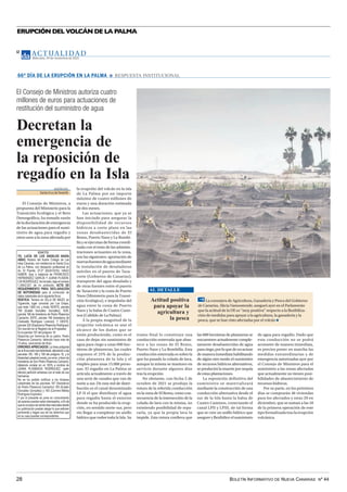 BOLETÍN INFORMATIVO DE NUEVA CANARIAS Nº 44
28
ERUPCIÓN DEL VOLCÁN DE LA PALMA
YO, LUCÍA DE LOS ÁNGELES BADÍA
ABAD, Notario del Ilustre Colegio de Las
Islas Canarias, con residencia en Santa Cruz
de La Palma, con despacho profesional en
Av. El Puente, 27-2º (922413310), HAGO
SABER: Que a instancia de FRANCISCO
HERNÁNDEZ GARCÍA Y JUANA PLASEN-
CIARODRÍGUEZ,heiniciado,bajoelnúmero
1.294/2.021 de mi protocolo, ACTA DE
REQUERIMIENTO PARA DECLARACIÓN
DE NOTORIEDAD para la corrección de
datos catastrales de la siguiente finca:
RÚSTICA: Terreno en VILLA DE MAZO, en
Tiguerorte, lugar conocido por Los Grajos,
que mide 1.800 m2, y linda: NORTE, parcela
195 (Eulalio González González), SUR,
parcela 196 de herederos de Pedro Plasencia
Camacho; ESTE, parcela 199 (herederos de
Clodoaldo Rodríguez Lorenzo); Y OESTE,
parcela 320 (Esperanza Plasencia Rodríguez).
Sin inscribir en el Registro de la Propiedad.
Es la parcela 197 del polígono 18.
Adquirida por herencia de su padre, Pedro
Plasencia Camacho, fallecido hace más de
15 años, careciendo de título.
ERRORES APRECIADOS: La línea poligonal
de la finca está mal delimitada, afectando a las
parcelas 195, 196 y 199 del polígono 18, y la
titularidadcatastralconsta,porerror,afavorde
herederos de Don Pedro Plasencia Camacho,
debiendo constar en un 100% a nombre de
JUANA PLASENCIA RODRÍGUEZ, quien
efectuó partición amistosa con el resto de sus
hermanos.
No se ha podido notificar a los titulares
catastrales de las parcelas 197 (herederos
de Pedro Plasencia Camacho) 195 (Eulalio
González González) y 193 (Carmen-Nélida
Rodríguez Expósito).
Y por el presente se pone en conocimiento
de quienes puedan estar interesados, a fin de
queenelplazodeveintedíasnaturalesdesde
su publicación puedan alegar lo que estimen
pertinente y hagan uso de los derechos que
en su caso puedan corresponderles.
EDICTO
Decretan la
emergencia de
la reposición de
regadío en la Isla
El Consejo de Ministros autoriza cuatro
millones de euros para actuaciones de
restitución del suministro de agua
AGENCIAS
Santa Cruz deTenerife
El Consejo de Ministros, a
propuesta del Ministerio para la
Transición Ecológica y el Reto
Demográfico, ha tomado razón
deladeclaracióndeemergencia
de las actuaciones para el sumi-
nistro de agua para regadío y
otros usos a la zona afectada por
la erupción del volcán en la isla
de La Palma por un importe
máximo de cuatro millones de
euros y una duración estimada
de dos meses.
Las actuaciones, que ya se
han iniciado para asegurar la
disponibilidad de recursos
hídricos a corto plazo en las
zonas desabastecidas de El
Remo, Puerto Naos y La Bombi-
llayseejecutandeformacoordi-
nada con el resto de las adminis-
traciones actuantes en la zona,
son las siguientes: aportación de
nuevasfuentesdeaguamediante
la instalación de desaladoras
móviles en el puerto de Taza-
corte (Gobierno de Canarias);
transporte del agua desalada y
de otras fuentes entre el puerto
de Tazacorte y la costa de Puerto
Naos (Ministerio para la Transi-
ción Ecológica), e impulsión del
agua entre la costa de Puerto
Naos y la balsa de Cuatro Cami-
nos (Cabildo de La Palma).
A la propia magnitud de la
erupción volcánica se une el
alcance de los daños que se
están produciendo, como es el
caso de dejar sin suministro de
agua para riego a unas 600 hec-
táreas de plataneras, las cuales
suponen el 25% de la produc-
ción platanera de la Isla y el
empleo para unas 15.000 perso-
nas. El regadío en La Palma se
articula actualmente a través de
una serie de canales que van de
norte a sur. De esta red de distri-
bución es el canal denominado
LP-II el que distribuye el agua
para regadío hasta el entorno
donde se ha producido la erup-
ción, en sentido norte-sur, pero
sin llegar a completar un anillo
hídrico que rodee toda la Isla. Su
66º DÍA DE LA ERUPCIÓN EN LA PALMA RESPUESTA INSTITUCIONAL
tramo final lo constituye una
conducción enterrada que abas-
tece a las zonas de El Remo,
Puerto Naos y La Bombilla. Esta
conducción enterrada es sobre la
que ha pasado la colada de lava,
aunque la misma se mantuvo en
servicio durante algunos días
tras la erupción.
No obstante, con fecha 2 de
octubre de 2021 se produjo la
rotura de la referida conducción
en la zona de El Remo, como con-
secuencia de la intersección de la
colada de lava con la misma, no
existiendo posibilidad de repa-
rarla, ya que la propia lava lo
impide. Esta rotura conlleva que
las 600 hectáreas de plataneras se
encuentren actualmente comple-
tamente desabastecidas de agua
parariego,porloquedenoactuar
de manera inmediata habilitando
de algún otro modo el suministro
de recursos hídricos alternativos,
se producirá la muerte por sequía
de estas plantaciones.
La reposición definitiva del
suministro se materializará
mediante la construcción de una
conducción alternativa desde el
sur de la Isla hasta la balsa de
Cuatro Caminos, conectando el
canal LPII y LPIII, de tal forma
que se cree un anillo hídrico que
asegure y flexibilice el suministro
de agua para regadío. Dado que
esta conducción no se podrá
acometer de manera inmediata,
es preciso poner en marcha las
medidas extraordinarias y de
emergencia autorizadas ayer por
el Consejo de Ministros para el
suministro a las zonas afectadas
que actualmente no tienen posi-
bilidades de abastecimiento de
recursos hídricos.
Por su parte, en los próximos
días se comprarán 46 viviendas
para los afectados y otras 29 en
diciembre, que se suman a las 18
de la primera operación de este
tipo formalizada tras la erupción
volcánica.
Actitud positiva
para apoyar la
agricultura y
la pesca
La consejera de Agricultura, Ganadería y Pesca del Gobierno
de Canarias, Alicia Vanoostende, aseguró ayer en el Parlamento
que la actitud de la UE es “muy positiva” respecto a la flexibiliza-
ción de medidas para apoyar a la agricultura, la ganadería y la
pesca, que se han visto afectadas por el volcán
AL DETALLE
AC T UA L I D A D
Miércoles, 24 de noviembre de 2021
12
 