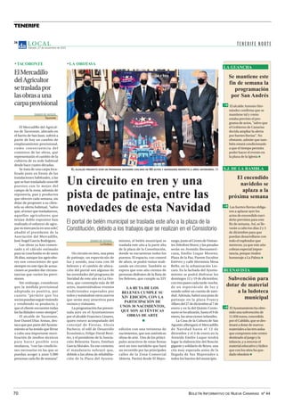 BOLETÍN INFORMATIVO DE NUEVA CANARIAS Nº 44
70
TENERIFE
L O C A L
Sábado, 27 de noviembre de 2021
34
EL ALCALDE PRESENTÓ AYER UN PROGRAMA NAVIDEÑO CON MÁS DE 60 ACTOS Y NOVEDADES RESPECTO A AÑOS ANTERIORES. DA
Un circuito en tren y una
pista de patinaje, entre las
novedades de esta Navidad
El portal de belén municipal se traslada este año a la plaza de la
Constitución, debido a los trabajos que se realizan en el Consistorio
DIARIO DE AVISOS
La Orotava
Un circuito en tren, una pista
de patinaje, un espectáculo de
luz y sonido, una ruta con 30
belenes y el cambio de ubica-
ción del portal son algunas de
las novedades del programa de
Navidad de este año en La Oro-
tava, que contempla más de 60
actos, manteniéndose eventos
tradicionales esperados por
todosysumándoseotros nuevos
que serán muy atractivos para
vecinos y visitantes.
La programación fue presen-
tada ayer en el Ayuntamiento
por el alcalde Francisco Linares,
quien estuvo acompañado del
concejal de Fiestas, Alexis
Pacheco; el edil de Desarrollo
Económico, Felipe David Bení-
tez, y el presidente de la Asocia-
ción Belenista Taoro, Esteban
García Morales. En ese contexto,
el mandatario subrayó que,
debido a las obras de rehabilita-
ción de la Plaza del Ayunta-
miento, el belén municipal se
traslada este año a la parte alta
de la plaza de la Constitución,
donde se encuentran todos los
puestos. El espacio, con control
de aforo, se podrá visitar reali-
zando un circuito. También se
espera que este año cientos de
personas disfruten de la Ruta de
los Belenes, que cumple su XIV
edición con una treintena de
nacimientos, que son auténticas
obras de arte. Uno de los princi-
pales atractivos de estas fiestas
será un tren navideño que hará
un recorrido por las principales
calles de la Zona Comercial
Abierta. Partirá desde El Mayo-
razgo,juntoalCentrodeVisitan-
tes Telesforo Bravo, y las paradas
serán en Avenida Iberoameri-
cana, Emilio Luque Moreno,
Plaza de la Paz, Puente Escultor
Estévez y calle Herminia Mesa
Bello, en la urbanización Ler-
caro. En la fachada del Ayunta-
miento se podrá disfrutar los
domingos 12 y 19 de diciembre,
contrespasescadatarde-noche,
de un espectáculo de luz y
sonido sobre un cuento de navi-
dad. Además, habrá una pista de
patinaje en la plaza Francy
Alfarodel27dediciembreal7de
enero y en la del Quinto Cente-
narioselocalizarán,hastael9de
enero, las atracciones infantiles.
La Casa de la Cultura de San
Agustín albergará el Mercadillo
de Navidad hasta el 12 de
diciembre y el 4 de enero en la
Avenida Emilio Luque tendrá
lugar la elaboración del Roscón
gigante y solidario de Reyes, una
cita muy esperada antes de la
llegada de Sus Majestades a
todos los barrios del municipio.
Se mantiene este
fin de semana la
programación
por San Andrés
El alcalde Antonio Her-
nández confirma que se
mantiene tal y como
estaba previsto el pro-
grama de actos, "salvo que
el Gobierno de Canarias
decida ampliar la alerta
por fuertes lluvias". No
obstante, admite que tam-
bién estará condicionado
a que el tiempo permita
poder hacer el evento en
la plaza de la Iglesia
LA GUANCHA
El encendido
navideño se
aplaza a la
próxima semana
Las fuertes lluvias obliga-
ron a aplazar ayer los
actos de encendido navi-
deño previstos para este
fin de semana. Así, se lle-
varán a cabo los días 2 y 3
de diciembre para que
puedan desarrollarse con
todo el esplendor que
merecen, ya que este año
cobran especial impor-
tancia, porque rinden
homenaje a La Palma
S.J. DE LA RAMBLA
Subvención para
dotar de material
a la ludoteca
municipal
El Ayuntamiento ha obte-
nido una subvención de
11.056 euros, concedida
por el Cabildo, que se des-
tinará a dotar de nuevos
materiales a las tres aulas
que componen este centro
destinado al juego y la
infancia ,y a renovar el
material educativo y lúdico
que con los años ha que-
dado obsoleto
BUENAVISTA
DIARIO DE AVISOS
Tacoronte
El Mercadillo del Agricul-
tor de Tacoronte, ubicado en
el barrio de San Juan, sufrirá a
partir de hoy un cambio de
emplazamiento provisional,
como consecuencia del
comienzo de las obras, que
representarán el cambio de la
cubierta de su sede habitual
desde hace cuatro décadas.
Se trata de una carpa loca-
lizada justo en frente de las
instalaciones habituales, a las
que se han trasladado unos 60
puestos con lo mejor del
campo de la zona, además de
repostería, pan y productos
que ofrecen cada semana, sin
dejar de proponer a su clien-
tela su oferta habitual, “salvo
que,altenerquetrasladarnos,
aquellos agricultores que
tenían doble expositor han
realizado el esfuerzo de agru-
par su mercancía en uno solo”
,
añadió el presidente de la
Asociación del Mercadillo,
José Ángel García Rodríguez.
Las obras ya han comen-
zado y el cálculo estimado
para su conclusión es de unos
20 días, aunque los agriculto-
res son conscientes de que
siempre en este tipo de actua-
ciones se pueden dar circuns-
tancias que varíen las previ-
siones.
Sin embargo, consideran
que la medida provisional
adoptada es positiva, por
cuanto “permite que los
sociospuedanseguirviniendo
y vendiendo su producto, y
que el cliente encuentre todas
las facilidades como siempre”
.
El alcalde de Tacoronte,
José Daniel Díaz Armas, des-
taca que por parte del Ayunta-
miento se ha tenido que llevar
a cabo una importante movi-
lización de medios técnicos
para hacer posible esta
mudanza, “con las condicio-
nes necesarias en las que se
puedan acoger a unas 5.000
personas cada fin de semana”
.
ElMercadillo
delAgricultor
setrasladapor
lasobrasauna
carpaprovisional
LA RUTA DE LOS
BELENES CUMPLE SU
XIV EDICIÓN, CON LA
PARTICIPACIÓN DE
UNOS 30 NACIMIENTOS,
QUE SON AUTÉNTICAS
OBRAS DE ARTE
‹
‹TACORONTE ‹
‹LA OROTAVA
T E N E R I F E N O RT E
 