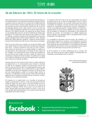 26 de febrero de 1561: El inicio de lo cruceño

Hace 45 años entré por primera vez al Archivo General de Indias, en   A lo largo de estos 451 años se ha ido construyendo una cultura
la ciudad de Sevilla, y me enamoré de la Historia. Desde el primer    sui generis que le da un sello de originalidad. Al ser la cultura
momento centré mi atención en la historia de la Gobernación de        tremendamente dinámica, los cruceños construimos día a día la
Santa Cruz de la Sierra y pronto comprendí que no sólo se trataba     cruceñidad. Sin embargo, creo que conviene tener muy claro que
del territorio de una circunscripción colonial sino de lo que los     construir la cruceñidad no quiere decir inventar “tradiciones” o
antropólogos definían como área cultural, que no es otra cosa         “mitos” con el objeto de parecer “integracionistas” y “modernos”,
que un espacio geográfico definido en el que se desarrolla una        especialmente en estos últimos tiempos en los que parece que
historia y una cultura comunes, que difiere de las áreas vecinas      nos ha invadido un complejo de inferioridad y que tratamos de
y le da singularidad. Esta fue una de las hipótesis de trabajo que    disfrazar lo cruceño. La cruceñidad es un legado sagrado que
presenté en el trabajo de tesis doctoral que elaboré en 1970-         hemos recibido y que debemos dejar a las generaciones futuras
71. Además, en base al estudio de los historiadores cruceños que      enriquecido y no tergiversado.
habían trabajado sobre nuestra historia (Moreno, Finot, Vázquez
Machicado, Molina Mostajo, Sanabria), llegué al convencimiento        La cruceñidad es muchísimo más que gustar del majadito y el
de que el 26 de febrero de 1561 marca el inicio de la cruceñidad.     somó y bailar taquiraris en carnaval. La cruceñidad es una forma
                                                                      de entender la vida. La cruceñidad nos hace singulares y debemos
Santa Cruz de la Sierra es el nombre con el que don Ñuflo fundó       estar orgullosos de esa singularidad. La cruceñidad nos hace amar
esta ciudad. Desde el primer momento los hombres que habitaron        profundamente esta tierra y nos da la capacidad de hacer patria
esta tierra tuvieron conciencia clara de que eran cruceños.           a partir de la afirmación de que primero es Santa Cruz.
Este sentido de pertenencia a la ciudad ñufleña se registra en
los documentos, pero sobre todo en el hecho de que a pesar de         El 26 de febrero es la fecha fundacional de lo cruceño. Por
los traslados y el relativamente poco tiempo que llevaban de          tanto, esa fecha ya sea que caiga en sábado o domingo debe ser
ser cruceños les hace cargar con ellos a cuesta el nombre de la       respetada y homenajeada como se merece.
ciudad que se impuso al de San Lorenzo. El nombre de la ciudad
los cruceños lo impusieron incluso al de la gobernación, que había
sido creada con el nombre de Moxos.
                                                                                                         Acad. Alcides Parejas Moreno
Aunque Santa Cruz de la Sierra nació como la ciudad capital de                                               Vicepresidente ANCB-SC
una gobernación y en relativamente poco tiempo se convirtió
en sede de un obispado, durante una buena parte de los 451
años de vida que tiene ha sido una ciudad pequeña y pobre, que
ha luchado heroicamente por su sobrevivencia y que cumple a
cabalidad el rol que le ha asignado la historia. El hecho de que
sea una ciudad pequeña y pobre no le quita ningún mérito, al
contrario, la engrandece. Es por eso que resulta tan acertada la
definición que el argentino Levillier hizo de la historia cruceña:
“Patética en su sostenido heroísmo”.

El fundador de la ciudad dejó a los cruceños el encargo de
“poblar y desencantar la tierra”. Es por eso que desde el primer
momento Santa Cruz de la Sierra, que está situada casi en el
centro geográfico de Sudamérica, se convierte en la puerta de
entrada a El Dorado o Paitití. Poco a poco –con una mano en el
arado, porque había que hacer producir la tierra, y otra en el
fusil, porque había que defenderla- los cruceños fueron haciendo
la geografía de las tierras bajas.




                                                                                                                       TESAPE ARANDU      07
 