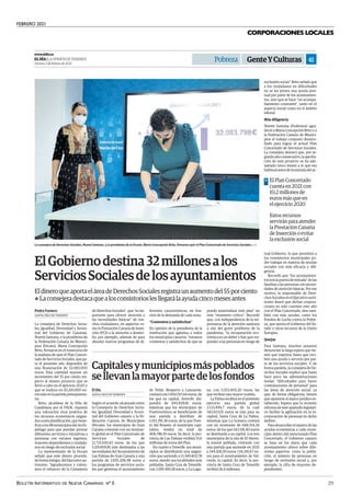 FEBRERO 2021
BOLETÍN INFORMATIVO DE NUEVA CANARIAS Nº 5 29
CORPORACIONES LOCALES
GenteYCulturas
www.eldia.es
ELDÍA|LAOPINIÓNDETENERIFE
Viernes,5defebrerode2021
41
| EFE
La consejera de Derechos Sociales, Noemí Santana, y la presidenta de la Fecam, María Concepción Brito, firmaron ayer el Plan Concertado de Servicios Sociales.
Pobreza
ElGobiernodestina32millonesalos
ServiciosSocialesdelosayuntamientos
EldineroqueaportaeláreadeDerechosSocialesregistraunaumentodel55porciento
❖ Laconsejeradestacaquealosconsistorioslesllegarálaayudacincomesesantes
La consejera de Derechos Socia-
les, Igualdad, Diversidad y Juven-
tud del Gobierno de Canarias,
Noemí Santana, y la presidenta de
la Federación Canaria de Munici-
pios (Fecam), María Concepción
Brito, firmaron en el transcurso de
la mañana de ayer el Plan Concer-
tado de Servicios Sociales, que pa-
ra el presente año dispondrá de
una financiación de 32.083.000
euros. Esta cantidad supone un
incremento del 55 por ciento res-
pecto al mismo proyecto que se
llevó a cabo en el ejercicio 2020 y
que se traduce en 10.210.000 eu-
ros más en la partida presupuesta-
ria.
Brito, alcaldesa de la Villa de
Candelaria por el PSOE, expresó
una valoración muy positiva de
los recursos económicos asigna-
dos a esta planificación, que bene-
ficia a los 88 municipios del Archi-
piélago para que puedan prestar
diferentes servicios e iniciativas a
personas con escasos ingresos,
mayores dependientes o ciudada-
nos en riesgo de exclusión social.
La representante de la Fecam
señaló que este dinero procede,
de forma íntegra, del Ejecutivo au-
tónomo. “Agradecemos y valora-
mos el esfuerzo de la Consejería
de Derechos Sociales”, que “es im-
portante para ofrecer atención a
las necesidades básicas” de mu-
chos ciudadanos, en aspectos co-
mo la Prestación Canaria de Inser-
ción (PCI) o la atención a domici-
lio, por ejemplo; además de para
abordar nuevos programas de di-
ferentes características, en fun-
ción de la demanda de cada zona.
“Contentos y satisfechos”
En opinión de la presidenta de la
institución que aglutina a todos
los municipios canarios, “estamos
contentos y satisfechos de que se
pueda materializar este plan” en
este “momento crítico”. Recordó
que, con independencia de la im-
portancia de la atención sanitaria
a raíz del grave problema de la
pandemia, “la recuperación eco-
nómica es un deber y hay que res-
ponder a las personas en riesgo de
SANTA CRUZ DE TENERIFE
Pedro Fumero
Capitalesymunicipiosmáspoblados
sellevanlamayorpartedelosfondos
Según el acuerdo alcanzado entre
la Consejería de Derechos Socia-
les, Igualdad, Diversidad y Juven-
tud del Gobierno canario y la Fe-
deración Canaria de Municipios
(Fecam), los municipios de Gran
Canaria contarán con un montan-
te global en el Plan Concertado de
Servicios Sociales de
12.721.650,43 euros, de los que
5.119.859,85 irán destinados a las
necesidades del Ayuntamiento de
Las Palmas de Gran Canaria y una
partida de 1.695.206,98 euros a
los programas de servicios socia-
les que gestiona el ayuntamiento
de Telde. Respecto a Lanzarote,
contará con 1.692.017,44 euros, de
los que su capital, Arrecife, dis-
pondrá de 693.829,81 euros,
mientras que los municipios de
Fuerteventura se beneficiarán de
una partida a distribuir de
1.193.391,36 euros, de la que Puer-
to del Rosario, el municipio capi-
talino, tendrá un total de
406.786,91 euros. Es decir, la pro-
vincia de Las Palmas recibirá 15,6
millones de euros del Plan.
En cuanto a Tenerife, sus muni-
cipios se distribuirán una asigna-
ción que asciende a 13.349.402,78
euros, siendo sus localidades más
pobladas, Santa Cruz de Tenerife,
con 3.189.390,18 euros, y La Lagu-
na, con 2.053.405,20 euros, las
que reciban una mayor cuantía.
La Palma recibirá en el presente
ejercicio una partida global
2.133.894,7 euros, de la cual
342.653,01 euros se irán para su
capital, Santa Cruz de La Palma,
mientras que La Gomera contará
con un montante de 648.514,34
euros, de los que 143.516,40 euros
se destinarán a su capital. Los tres
municipios de la isla de El Hierro,
la menos poblada, contarán con
una partida que asciende en 2021
a 344.926,95 euros, 134.241,67 eu-
ros para el ayuntamiento de Val-
verde, la capital. Es decir, la pro-
vincia de Santa Cruz de Tenerife
recibirá 16,4 millones.
SANTA CRUZ DE TENERIFE
El Día
exclusión social.” Brito señaló que
a los ciudadanos en dificultades
no se les presta una ayuda pun-
tual por parte de los ayuntamien-
tos, sino que se hace “un acompa-
ñamiento constante”, tanto en el
aspecto social como en el ámbito
laboral.
Más diligencia
Noemí Santana (Podemos) agra-
deció a María Concepción Brito y a
la Federación Canaria de Munici-
pios el trabajo conjunto desarro-
llado para lograr el actual Plan
Concertado de Servicios Sociales.
La consejera destacó que, por se-
gundoañoconsecutivo,laaproba-
ción de este proyecto se ha ade-
lantado cinco meses a lo que era
habitualantesdelaentradadelac-
tual Gobierno, lo que permitirá a
los consistorios municipales po-
der trabajar en materia de ayudas
sociales con más eficacia y dili-
gencia.
Recordó que “los ayuntamien-
tossonlapuertadeentrada”delas
familias o las personas con necesi-
dades de atención básicas. Por ese
motivo, la responsable de Dere-
chos Sociales en el Ejecutivo autó-
nomo deseó que dichas corpora-
ciones no solo cuenten este año
con el Plan Concertado, sino tam-
bién con más ayudas, como los
Fondos de Lucha contra la Pobre-
za, que aporta el Gobierno del Es-
tado y otros recursos de la Unión
Europea.
Quejas
Para Santana, muchos usuarios
denuncian la larga espera que tie-
nen que soportar hasta que reci-
ben una ayuda o servicio por par-
te de los servicios sociales. Y, de
forma paralela, la consejera de De-
rechos Sociales explicó que hasta
hace poco las administraciones
tenían “dificultades para hacer
contrataciones de personal” para
las áreas de atención social, ya
que, de forma obligatoria, tienen
que ajustarse al marco jurídico es-
tablecido. Espera que la reciente
reforma de este apartado legislati-
vo facilite la agilización en la in-
corporación de personal en dicho
ámbito.
Para desarrollar el reparto de las
ayudas económicas a cada muni-
cipio dentro del mencionado Plan
Concertado, el Gobierno canario
se basa en los datos que cada
ayuntamiento ofrece sobre dife-
rentes aspectos, como la pobla-
ción, el número de personas en
riesgo de exclusión social o, por
ejemplo, la cifra de mayores de-
pendientes.
El Plan Concertado
cuenta en 2021 con
10,2 millones de
euros más que en
el ejercicio 2020
>
Estos recursos
servirán para atender
la Prestación Canaria
de Inserción o evitar
la exclusión social
.
El Gobierno destina 32 millones a los Servicios Sociales de los ayuntamientos | Capitales y municipios
más poblados se llevan la mayor parte de los fondos
 