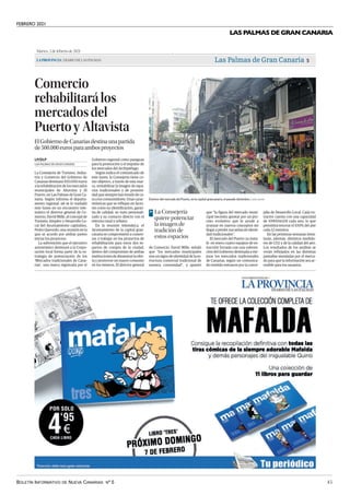 FEBRERO 2021
BOLETÍN INFORMATIVO DE NUEVA CANARIAS Nº 5 45
LAS PALMAS DE GRAN CANARIA
Martes, 2 de febrero de 2021
LAPROVINCIA| DIARIO DE LAS PALMAS Las Palmas de Gran Canaria 5
Comercio
rehabilitarálos
mercadosdel
Puertoy Altavista
ElGobiernodeCanariasdestinaunapartida
de500.000eurosparaambosproyectos
La Consejería de Turismo, Indus-
tria y Comercio del Gobierno de
Canarias destinará 500.000 euros
alarehabilitacióndelosmercados
municipales de Altavista y El
Puerto, en Las Palmas de Gran Ca-
naria. Según informa el departa-
mento regional, así se lo trasladó
este lunes en un encuentro tele-
mático el director general de Co-
mercio, David Mille, al concejal de
Turismo, Empleo y Desarrollo Lo-
cal del Ayuntamiento capitalino,
Pedro Quevedo; una reunión en la
que se acordó por ambas partes
iniciar los proyectos.
La subvención que el ejecutivo
autonómico destinará a la Corpo-
ración local forma parte de la es-
trategia de potenciación de los
‘Mercados tradicionales de Cana-
rias’, una marca registrada por el
Gobierno regional como paraguas
para la promoción y el impulso de
los mercados del Archipiélago.
Según indica el comunicado de
este lunes, la Consejería tiene co-
mo objetivo, a través de esta mar-
ca, rentabilizar la imagen de espa-
cios tradicionales y de proximi-
dadquesiemprehantenidodeca-
ra a los consumidores. Unas carac-
terísticas que se reflejan en facto-
res como su identificación, garan-
tía de calidad, su trato personali-
zado y su contacto directo con el
entorno rural y urbano.
En la reunión telemática, el
Ayuntamiento de la capital gran-
canaria se comprometió a comen-
zar a trabajar en los proyectos de
rehabilitación para estos dos es-
pacios de compra de la ciudad,
dentro del compromiso de ambas
institucionesdedinamizarlaofer-
ta y promover un mayor consumo
en los mismos. El director general
LAS PALMAS DE GRAN CANARIA
LP/DLP
de Comercio, David Mille, señaló
que “los mercados municipales
son un signo de identidad de la es-
tructura comercial tradicional de
nuestra comunidad”, y apuntó
que “la figura del mercado muni-
cipal necesita apostar por un pro-
ceso evolutivo que le ayude a
avanzar en nuevos conceptos sin
llegar a perder sus señas de identi-
dad tradicionales”.
El mercado del Puerto ya insta-
ló en enero cuatro equipos de ex-
tracción forzada con una subven-
ción del Gobierno destinada a me-
jorar los mercados tradicionales
de Canarias, según un comunica-
do emitido entonces por la conce-
jalía de Desarrollo Local. Cada ex-
tractor cuenta con una capacidad
de 10900m3/H cada uno, lo que
permitirá renovar el 100% del aire
cada 12 minutos.
En las próximas semanas insta-
larán, además, distintos medido-
res de CO2 y de la calidad del aire.
Los resultados de los análisis se
verán reflejados en las distintas
pantallas instaladas por el merca-
do para que la información sea ac-
cesible para los usuarios.
| JUAN CASTRO
Exterior del mercado del Puerto, en la capital grancanaria, el pasado diciembre.
La Consejería
quiere potenciar
la imagen de
tradición de
estos espacios
>
.
Comercio rehabilitará los mercados del Puerto y Altavista
 