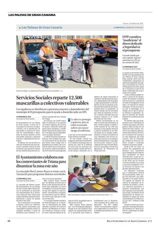 BOLETÍN INFORMATIVO DE NUEVA CANARIAS Nº 5
48
LAS PALMAS DE GRAN CANARIA
Viernes, 5 de febrero de 2021
LAPROVINCIA| DIARIO DE LAS PALMAS
Las Palmas de Gran Canaria
6
| LP/DLP
Carmen Luz Vargas y un voluntario de Protección Civil con las mascarillas.
ElPPconsidera
“insuficiente”el
dinerodedicado
aSeguridaden
elpresupuesto
Luzardoseñalaque
estecapítulo“apenas”
aumentaun2,5%en
lascuentasde2021
La portavoz del Partido Popu-
lar (PP) en el Ayuntamiento de
Las Palmas de Gran Canaria,
Pepa Luzardo, alertó ayer del
“insuficiente” presupuesto en
materia de seguridad, que ape-
nas se incrementa un 2,5% en
el Presupuesto de 2021 a pesar
de la evolución al alza de los
robos y altercados que se pro-
ducen en la ciudad.
“Como ya hemos podido ve-
rificar a través de las declara-
ciones del ministro socialista
José Luis Escrivá, la presencia
de miles de inmigrantes en las
Islas, y en especial en nuestro
municipio, no solo irá a más si-
no que se prolongará en el
tiempo, por lo que es necesa-
rio reforzar la seguridad”, ex-
plicó la portavoz del Partido
Popular en Las Palmas de Gran
Canaria.
“El ministro dijo que alcan-
zaríamos unas 7.000 plazas en
Canarias para alojar a los inmi-
grantes, miles de ellas en Las
Palmas de Gran Canaria”, con-
tinúa, una respuesta guberna-
mental del Gobierno del Esta-
do y el Gobierno de Canarias a
la crisis migratoria que sufre
Canarias “que ha terminado
por estallar en forma de con-
flictos sociales e incidentes
violentos en nuestra ciudad”.
Desde el PP, tras visitar el
exterior del campamento de
Barranco Seco, lamentaron
que la Delegación de Gobierno
haya “maquillado” los datos
ofrecidos ayer, ya que usa co-
mo período de referencia todo
el año 2020, que los vecinos
vivieronrecluidosensuscasas
a causa de la pandemia, sin vi-
da nocturna, sin fiestas y sin
grandes aglomeraciones.
Los populares recuerdan
que el presupuesto General
del Ayuntamiento “debe reco-
ger esta situación” que políti-
camente no se quiere asumir.
“Es urgente un refuerzo en
materia de seguridad, un in-
cremento de medios y efecti-
vos, refuerzos preventivos y
dotación extraordinaria que
den respuesta a esta situación,
porunlado,yterminenconlos
espectáculos de deudas acu-
mulados de pagos por horas
extraordinarias a la Policía Lo-
cal, por otro”, continuó la edil
del PP.
Luzardo recordó que el pre-
supuesto municipal presenta-
do constituye un “ejercicio es-
téril de continuidad en políti-
cas de gasto”.
LAS PALMAS DE GRAN CANARIA
LA PROVINCIA / DLP
ElAyuntamientocolaboracon
loscomerciantesdeTrianapara
dinamizarlazonaesteaño
LaconcejalaMariCarmenReyessereúneconla
Asociaciónparaprogramardistintasactividades
La concejala del Distrito Centro
del Ayuntamiento de Las Palmas
de Gran Canaria, Mari Carmen Re-
yes, ha mantenido un encuentro
con representantes de la Asocia-
ción Comercial Zona Triana para
analizar distintas iniciativas de di-
namización a poner en marcha
durante el año 2021.
Así, la asociación y la concejala
acordaron centrar los esfuerzos
en dos planes estacionales que
contemplen el período estival y la
campaña navideña, a través de
iniciativas para fomentar el co-
mercio local de proximidad.
Mari Carmen Reyes recordó
que “las distintas acciones que se
lleven a cabo durante este año de-
berán estar adaptadas a la nueva
normalidad y a la situación sanita-
ria que esté vigente en cada mo-
mento”. De esta forma, se explora-
rán alternativas para los diferen-
tes eventos que cada año se reali-
zan en esta zona.
La concejala también trasladó a
los representantes de la asocia-
ción su enhorabuena por haber
obtenido el premio de Comercio
Interior, del Ministerio de Indus-
tria, Comercio y Turismo, a la me-
jor zona comercial abierta de Es-
LAS PALMAS DE GRAN CANARIA
LA PROVINCIA / DLP
ServiciosSocialesreparte12.500
mascarillasacolectivosvulnerables
Lostapabocassedistribuyenapersonasmayoresydependientesdel
municipio❖ Elpresupuestoparalaayudaadomiciliosubeun20%
El Ayuntamiento de Las Palmas
de Gran Canaria, a través de la
Concejalía de Servicios Sociales,
continúa con la distribución de
mascarillas a colectivos en situa-
ción de vulnerabilidad y distri-
buirá de manera gratuita 12.500
mascarillas sanitarias a personas
mayores y dependientes del mu-
nicipio.
El objetivo de esta iniciativa es
velar por el bienestar de estas per-
sonas y contribuir a aliviar el coste
económico que supone la compra
de este material de protección, se-
ñala la concejala del área, Carmen
Luz Vargas.
En concreto, las 12.500 masca-
rillas se repartirán a los usuarios
con menos ingresos del Servicio
de Ayuda a Domicilio (SAD) que
presta apoyo doméstico o rehabi-
litadorapersonasdeedadavanza-
da o con algún tipo de dependen-
cia en su propio domicilio.
La edil de Servicios Sociales se-
ñala que “esta medida busca apo-
yar la protección de las personas
que tienen mayor riesgo ante la
pandemia por su edad y por su es-
tado de salud como son las perso-
nas mayores, quienes siempre es-
tán en el centro de nuestra gestión
y aún más en una situación como
la que estamos viviendo”.
En este sentido, Carmen Luz
Vargasrecuerdaquerecientemen-
te el Gobierno municipal puso en
marcha por valor de 31 millones
de euros para los próximos tres
años un nuevo contrato del Servi-
cio de Ayuda a Domicilio con el
LAS PALMAS DE GRAN CANARIA
LA PROVINCIA / DLP
objetivo de seguir mejorando la
calidaddevidadepersonasmayo-
res y dependientes del municipio
y seguir garantizando la continui-
dad de una de las apuestas socia-
lesmásimportantesdeesteAyun-
tamiento pese a la pandemia”, al
mismo tiempo que ha recordado
que “lejos de minimizar el servi-
cio, lo hemos reforzado para que
nuestros mayores no se vieran
afectados por esta crisis”.
“Hemos incrementado en un
20% la cuantía que destinamos al
SAD y hemos pasado a atender a
3.500 usuarios de los 3.300 que
teníamos el año pasado. Personas
a quienes ayudamos en las labo-
res diarias, en su cuidado, mante-
nimientooahacerlacomidaensu
casa. Asimismo, este servicio su-
pone para muchos un acompaña-
miento fundamental, ya que algu-
nos viven solos”, destaca . La Con-
cejalía de Servicios Sociales distri-
buirá las mascarillas a través de la
Agrupación de Voluntarios de
Protección Civil.
| LP/DLP
Mari Carmen Reyes se reúne con la Asociación Comercial Zona Triana.
paña en 2020, un galardón que ya
obtuvieron en 2012.
Mari Carmen Reyes destacó
que, “con 170 empresas afiliadas y
situada en el casco histórico de la
capital, con un gran interés turísti-
co, la asociación Zona Triana es
fundamental para la dinamiza-
ción económica de la capital y su
desarrollo”. “Por ello”, añadió,
“desde el Ayuntamiento seguire-
mos colaborando con todas las ví-
as posibles para fomentar su creci-
miento”.
La idea es proteger
a quienes, por su
edad avanzada,
sufren un mayor
riesgo al enfermar
>
.
El PP considera insuficiente el dinero dedicado a Seguridad en el presupuesto | El Ayuntamiento
colabora con los comerciantes de Triana para dinamizar la zona este año | Servicios Sociales
reparte 12.500 mascarillas a colectivos vulnerables
 