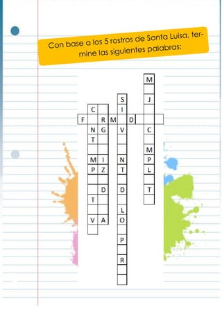 Con base a los 5 rostros de Santa Luisa, ter-
mine las siguientes palabras:
 