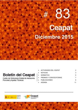 83
Diciembre 2015
 ACTIVIDADES DEL CEAPAT 2
 NOTICIAS 3
 NORMATIVA 6
 PREMIOS Y CONVOCATORIAS 7
 PUBLICACIONES 8
 AGENDA 11
 