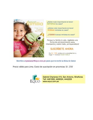 Precio válido para Lima. Costo de suscripción en provincias: S/. 250
	
  
	
  
	
  
 