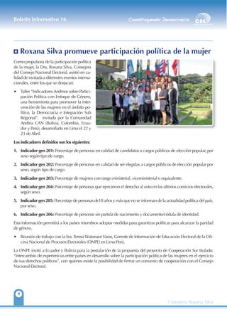4
Boletín informativo 16
Consejera Roxana Silva
Como propulsora de la participación política
de la mujer, la Dra. Roxana S...