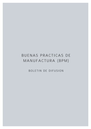 BUENAS PRACTICAS DE
 MANUFACTURA (BPM)

  BOLETIN DE DIFUSION
 