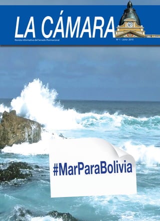 Revista informativa del Senado Plurinacional Nº 1 - Junio- 2015
#MarParaBolivia
 