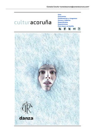Conecta Coruña <conectacoruna@conectacoruna.com>



            Cine
            Conciertos
            Conferencias y congresos
            Cursos y talleres
            Espectáculos
            Exposiciones
            Para hacer en familia
 