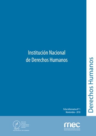 Institución Nacional




                                           Derechos Humanos
de Derechos Humanos




                  Ficha Informativa N° 1
                     Montevideo - 2010
 
