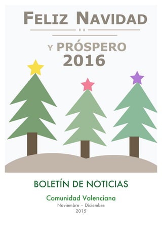 BOLETÍN DE NOTICIAS	
	
Comunidad Valenciana
Noviembre – Diciembre
2015
 