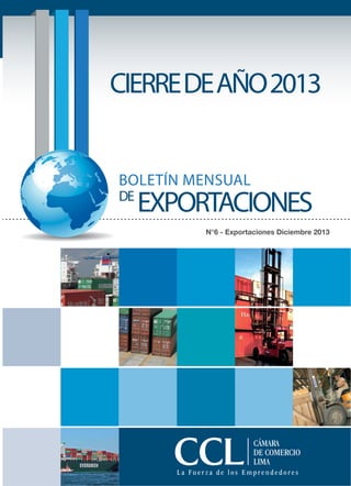 N°6 - Exportaciones Diciembre 2013
BOLETÍN MENSUAL
DE
EXPORTACIONES
CIERREDEAÑO2013
 
