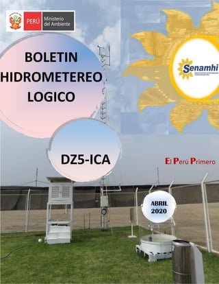 ABRIL
2020
El Perú PrimeroDZ5-ICA
BOLETIN
HIDROMETEREO
LOGICO
 