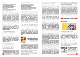 cuerpo.                                             trasmundo que le espera.                                          de aquel abril. Lo que no sabia WAN es que no        formas más para que la gente infectada por el
                                                                                                                      volvería más a su casa, nunca más.                   virus de la lectura no se acercara nunca más a
“¡Oh techumbre sin nubes del palacio                “¡Cual débiles insectos que una cueva                             Luego de una mañana agitada de mucho                 una narración, novela o artículo.
de la noche! ¡Dorado paraíso                        de áureas estalactitas llenan, leves,                             trabajo y lectura fue almorzar, tomó la ensalada     Wan que seguía corriendo por todas las calles
de la luz! ¡Silencioso y vasto espacio              habitaron en ti; y a ti los lleva                                 COI mientras la untaba de su arroz recién salido     de Taiwán empezó a sentir cómo su cerebro se
que hoy como ayer relumbras!…”                      la muerte donde un mundo nuevo mueves                             del horno, en ese momento y tras un par de           hinchaba cada vez más y cómo a su alrededor
¡Cuánto quiso                                       de delicias, que harán de tus pobres glorias                      cucharadas WAN tomó el periódico y empezó a          la gente caía sin remedio alguno, y entre gritos
el alma y cuanto quiere en ti descansa;             palidecer y parecer pequeño…”                                     ojearlo, leyó, leyó y leyó, nada sobresaliente       y llantos el joven el suelo recibió, tendido allí vio
el presente y pasado de la eterna                                                                                     sólo citaban al grupo revolucionario Gorgonitas      el firmamento y recordó cómo había sido su
edad del hombre eres!”                              El egocentrismo humano, su idílico auto-amor                      que en ese entonces era muy nombrado tras            última lectura, mientras un ave se paseaba libre
                                                    se manifiesta ostentosamente en grandes                           estar en contra del Estado y propiciar actos         por el cielo degustando de todo su entorno
El dar respuestas al momento escatológico, el       palacios e imperios, en belicosas conquistas,                     vandálicos los cuales iban desde marchas             parpadeó y su cabeza explotó, desperdiciado
intuir qué hay después de la vida y más allá de     en la presumida inventiva producto del                            hasta lecturas críticas en las principales           su gran saber quedó como el de muchos más a
la muerte, es una característica primordial del     intelecto. Pero toda esta hermética vanidad,                      avenidas de Taiwán.                                  su alrededor que sólo un mundo de
movimiento romántico. Este desasosiego              será desdibujada al momento de cerrar los ojos                                                                         conocimiento y formación buscaban.
actitudinal, será tema y trasnocho de varios        eternamente y al abrirlos de nuevo al                             En ese preciso instante WAN sintió una
escritores románticos, que buscan en la             inmaculado cielo más allá de las galaxias.                        rasquiña leve en su nariz, empezó a estornudar
infinitud de la Noche, un vínculo entre su          Sobre lo anterior Nietzsche asevera: “(…)                         sin parar, sentía cómo su cerebro se hinchaba y
                                                                                                                      sus ojos se enfocaban en un punto fijo, al
                                                                                                                                                                                  EVENTOS ACADÉMICOS
naturaleza corporal con su esencia espiritual.      Hubo eternidades en las que no existía; cuando
Al respecto Azcuy expresa que: “Como símbolo        de nuevo se acabe todo para él no habrá                           sentirse así huyó despavorido por las calles y
de lo infinito, la Noche proyecta al poeta hacia    sucedido nada; puesto que para este intelecto                     se refugió en un callejón oscuro lleno de              Septiembre
un cosmos abierto sin referencias ciertas. La       no hay ninguna misión ulterior que conduzca                       periódicos y revistas, sus ansias por leer y
noche es la gran intercesora, el abismo             más allá de la vida humana.”                                      alimentarse, no precisamente de comida (saber
húmedo de vida primordial donde lo sagrado y                                                                          y conocimiento) crecían, al tomar las revistas y
                                                    P a r a c o n c l u i r, h a y q u e d e s t a c a r              los periódicos se sentía calmado. WAN había
lo profano confunden sus contornos.”                profundamente la difícil labor del escritor de
Es así, -prosiguiendo con el poema de Shelley–                                                                        aspirado la sustancia llamada lecturitis nombre
                                                    literatura, puesto que él es aquel masoquista                     dado por la banda revolucionaria de los
que la mirada sigue proyectada al magno cielo       que arranca con gusto inefable un pedazo de lo
nocturno, lámpara que ilumina con sus                                                                                 Gorgonitas al virus que habían esparcido en
                                                    más profundo de su ser, para mostrarlo aquel                      unos cuantos periódicos y libros en la ciudad
múltiples luceros y su astro lívido, todo lo        que lo quiera ver. Produciendo en el voyerista o
habitado en la tierra.                                                                                                como venganza por el descuido que el gobierno
                                                    mirador, infinitas sensaciones tanto                              estaba teniendo con los estudiantes en cuanto
                                                    orgásmicas como dolorosas o gratas, con las                       al nivel de formación lectora. WAN leyó así más
“Formas gloriosas viven de tu vida                  que lo atrapa, sucintado en éste una                                                                                   Revista Literatura y Filosofía
la tierra y la terrena muchedumbre;                                                                                   de 16 horas seguidas, al notar el sol ya esos        El 10 de septiembre, en el Auditorio de la Facultad
                                                    enfermedad llamada adicción; adicción a la                        periódicos y revistas no tenían sentido al ser
las vivientes esferas donde anida                                                                                                                                          de Ciencias de la Educación, se presentó el
                                                    literatura, de la cual me declaro completamente                   consumidos por él, decidió salir a la calle con su
la luz, como la nieve…”                                                                                                                                                    Volumen 3, de la Revista Literatura y Filosofía,
                                                    adicto.                                                           cerebro de nuevo inflamado al no consumir            de la Maestría en Literatura y Filosofía, con textos
De repente, una pincelada atea se deja ver en                                                                         letras y se encontró con una persona que tenía       de estudiantes de la Universidad Tecnológica de
el poema, cuando desde una hermosa                                                                                    consigo el periódico del día actual lo miró a los    Pereira y Universidad del Tolima. De igual
                                                                              WAN Y EL VIRUS                          ojos y WAN empezó a contarle todo lo que             manera, se dio a conocer el libro Ensayos de la
metáfora, se alude a las generaciones de
culturas que se erigen y se destruyen bajo la                                Raúl Eduardo Ocampo Leyva                había leído, el habitante quedó paralizado y así     Media Luna, del escritor y profesor César
                                                                             Juan Camilo Guillén Morales              mismo contagiado.                                    Valencia Solanilla.
inmensidad de la noche, que como milenaria
guardiana, cuida todos los secretos de la                                           Estudiantes de VI Semestre
                                                                                                                      Saquearon casetas, bibliotecas, universidades        Cátedra Educación Física, Deporte y
                                                                             Licenciatura en Lengua Castellana
trayectoria humana.                                                                                                   etc., el virus se esparció por todo Taiwán, la
                                                                                         Universidad del Tolima                                                            Recreación
                                                                                                                      gente corría por las calles buscando letras que
“Una tras otra las generaciones                                                                                                                                            El 30 de septiembre, en el marco de la Cátedra
                                                                                                                      calmaran esa ansiedad que crecía en sus
se arrodillan al pie de tu belleza,                                                                                                                                        Educación Física, Deporte y Recreación, se
                                                                                                                      cerebros. Mientras tanto en la casa
y te brindan, aladas, sus canciones.                Era una mañana común y corriente para WAN                                                                              llevaron a cabo eventos como Olimpiadas
                                                                                                                      gubernamental de Taiwán se reunió el alcalde y
Sus efímeros dioses y ellos mismos                  un estudiante de 5° semestre de Licenciatura                                                                           Griegas y Festival del Ajedrez.
                                                                                                                      los miembros de la bancada de los diferentes
pasan igual que río cuando crece                    Pedagógica en la Universidad de Taiwán, se
                                                                                                                      partidos que aun seguían aislados de tan
sin un eco dejar en tus abismos.                    levantó tomó un baño, comió y se marchó a la                                                                                                Las Olimpiadas Griegas,
                                                                                                                      horroroso caos. Decidieron poner fin a este mar
Pero tu luz eterna permanece.”                      facultad a clase como debía ser ese miércoles                                                                                               un evento recreativo y
                                                                                                                      de hambrientos cabezones y lectores que
                                                                                                                      recorrían las calles hablando de textos de                                deportivo para toda la
Canta el segundo y tercer espíritu, quizá con       SHELLEY, “Oda al Cielo”. En Poetas románticos franceses. RBA
                                                                                                                      diferente índole y leyendo lo que a su paso                               comunidad universitaria,
                                                    editores. Barcelona 1999. Pág. 140.
voz nihilista al tratar al débil hombre como a un   Todas las citas del poema son de esta edición.                    encontraban. A la mañana siguiente decidieron                             organizado por los
 insecto, pues su vida, su historia y su ingenio    AZCUY, Eduardo. El ocultismo y la creación poética. Monte Ávila
                                                                                                                      quemar las bibliotecas aún no habitadas,                                  estudiantes de III semestre
                                                    Editores. Caracas, 1982                                                                                                                     de la Licenciatura en
     no son nada frente al momento fatal del        NIETZSCHE, Friedrich, “Sobre verdad y mentira en sentido          decidieron cerrar casetas e inventaron una y mil
 4 deceso y frente al inimaginable                  extramoral”. Tecno, Madrid., 1998.                                                                                                        continúa en la página siguiente
                                                                                                                                                                                                                                5
 