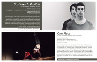 One Piecede Team Turbulencia + One Piece Crew / Concepción
Dirección: Roberto Roa
Intérpretes: Bboy Urbano and Bboy Tilo
Música: Cat Power - Brian Eno & David Byrne.
Duración: 15 minutos
Esta nace de una experiencia personal del creador, desde su búsqueda por
la definición de una pertenencia. Este viaje se traduce en una construcción
de movimiento que, planteada desde el lenguaje del breakdance, pretende
restituir el alma, la esencia vital, del que se divide en dos por no saber hacia
dónde se dirige la existencia, el cuerpo que está en un lugar y la mente que
insistentemente incita una retirada. Ambos breakers, Bboy Urbano and Bboy
Tilo, se instalaron en un punto muy íntimo de diálogo de movimiento e ideas,
abriendo su visión personal de la vida hacia lo que puede llegar a ser la cons-
trucción de una obra de dúo que, siempre si, busca definir al ser en una sola
pieza.
Sostener lo Posiblede Joel Inzunza y Compañía / Santiago
Dirección: Joel Inzunza Leal
Investigación e interpretación: Marco Orellana, Cristóbal Santa María
Fotografía: Josefina Pérez
Vestuario: Carolina Vergara
Duración: 20 minutos
“Cuerpo a cuerpo, codo a codo o frente a frente, alineados o enfrentados,
la mayoría de las veces solamente mezclados, tangentes, teniendo poco
que ver entre sí. Aún así, los cuerpos que no intercambian propiamente
nada se envían una gran cantidad de señales, de advertencias, de guiños o
de gestos descriptivos. Un aspectos buenazo o altivo, un crispamiento, una
seducción, un decaimiento, una pesadez, un brillo. Los cuerpos se cruzan,
se rozan, se apretujan, se estrechan o se enfrentan”.
Jean Luc Nancy - 58 indicios sobre el cuerpo.
SABADO 17 y DOMINGO 18 AGOSTO
SABADO 24 y DOMINGO 25 AGOSTO
 