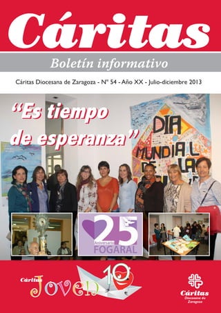 Cáritas Diocesana de Zaragoza - Nº 54 - Año XX - Julio-diciembre 2013

“Es tiempo
de esperanza”

Joven
n

1

 