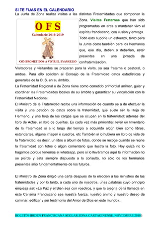 SI TE FIJAS EN EL CALENDARIO
La Junta de Zona realiza visitas a las distintas Fraternidades que componen la
Zona. Visitas ...