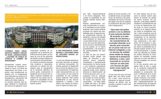 N° 2 - JUNIO 2012                                                                                                                                                                                N° 2 - JUNIO 2012




                                                                                                          que falla unipersonalmente          partes de común acuerdo, o en        En este sistema que se pro-
FLEXIBILIDAD Y POSIBILIDADES PARA LA ORGANIZACIÓN DEL PRIMER Y SEGUNDO                                    o en forma colegiada). Pero         su defecto el juez, los que deter-   pone la primera opción para
GRADO JURISDICCIONAL                                                                                      ¿existe la posibilidad de que       minen de acuerdo a las partic-       decidir la tendrán las partes
Andrés Peña Adasme - Investigador Asociado / Universidad de Valparaíso                                    puedan coexistir ambos siste-       ularidades del asunto concreto       de común acuerdo. Así por
                                                                                                          mas?                                las reglas a las que se sujetará     ejemplo, si las partes prefieren
                                                                                                          Nuestro planteamiento con-          la prosecución del juicio (juicio    mantener la posibilidad de que
                                                                                                          siste precisamente en propon-       oral e impugnación).                 la Corte de Apelaciones pue-
                                                                                                          er la coexistencia entre ambos                                           da emitir un nuevo pronunci-
                                                                                                          sistemas. Que nuestro sistema          “Que sean las partes              amiento en el aspecto fáctico
                                                                                                          procesal civil regule dos posi-     primero o en su defecto              por sobre la inmediación judi-
                                                                                                          bilidades para el segundo gra-                                           cial, o bien consideran que de
                                                                                                                                              el juez quienes decidan,
                                                                                                          do jurisdiccional (recurso de                                            acuerdo a la prueba ofrecida la
                                                                                                          apelación y recurso de nulidad)        de acuerdo a la natu-             inmediación no es relevante,
                                                                                                          cuya utilización en cada juicio       raleza de los hechos y             podrán optar por un juicio con
                                                                                                          no sea determinado a priori por        las características de            juez unipersonal y con apel-
                                                                                                          la ley, sino que sea determina-      la prueba ofrecida, si el           ación. Por el contrario, si valo-
                                                                                                          do por el juez (y eventualmente       asunto será conocido               ran más la inmediación judicial
                                                                                                          por las partes), en el mismo                                             por sobre la posibilidad que el
                                                                                                                                              en un juicio oral con un
                                                                                                          procedimiento y de acuerdo a                                             tribunal superior emita un nue-
                                  mecanismo ordinario de im-           II. UNA PROPUESTA. FLEXI-          las particularidades del caso       tribunal colegiado y con             vo pronunciamiento, o consid-
I.FORMAS PARA ORGA-
NIZAR EL PRIMER Y SEGUN-          pugnación de la sentencia de-        BILIDAD Y OPCIONES PARA            concreto.                             un recurso de nulidad              eran que atendido los medios
DO NIVEL JURISDICCIONAL           finitiva de primer grado, por tra-   EL SEGUNDO GRADO JU-               La idea es que los proced-           como medio de impug-                de prueba ofrecidos la inme-
, ¿SISTEMA DE DOBLE IN-           tarse de una de las garantías        RISDICCIONAL                       imientos civiles tengan una           nación de la sentencia             diación es ineludible, podrán
STANCIA O CAMBIO DE               del debido proceso exigida por                                          etapa de discusión y pre-             definitiva, o bien, será           optar por un juicio oral ante un
PARADIGMA?                        convenciones internacionales.         Lo que nos interesa advertir es   paración común: demanda,                                                 tribunal colegiado con recurso
                                  En cambio la doctrina procesal       que esta discusión se plantea
                                                                                                                                                conocido en un juicio
                                                                                                          contestación y eventualmente                                             de nulidad.
                                  más moderna y mayoritaria,           en términos excluyentes. De        reconvención en forma escrita           oral por un solo juez            Si no hay acuerdo entre las
Actualmente nuestra doctri-
na nacional se encuentra di-      promueve un cambio del par-          ambas posturas se desprende        y una audiencia preparatoria            con recurso de apel-             partes será el juez a cargo
vidida en torno a la forma de     adigma para la impugnación           que a la hora de regular el nue-   oral. Y que esta audiencia pre-        ación como medio de               de la audiencia preparatoria
organización del primer y se-     de la sentencia definitiva de        vo procedimiento civil debemos     paratoria tenga como objetivo              impugnación”                  el que decidirá la forma que
gundo nivel jurisdiccional en     primer grado, sustituyendo la        optar necesariamente por una       adicional la determinación de                                            adoptará la prosecución del
materia civil. Lo fundamental     apelación por el recurso de nu-      u otra opción sin que exista la    la forma del juicio oral y su im-   Ya sea que ese juicio oral sea       juicio. A diferencia de lo ocurre
de la discusión se centra en la   lidad o casación ampliada, por       posibilidad de que coexistan       pugnación. Esto es, después         fijado para una fecha poste-         con las partes que pueden
subsistencia o eliminación del    tratarse de una opción que re-       ambos sistemas. Sólo podría        de corregir los vicios formales,    rior, o bien, como ocurre ac-        decidir conforme a sus prefer-
sistema de doble instancia.       speta y es compatible con los        establecerse un tipo recurso       de buscar una solución auto         tualmente en algunos proced-         encias o valoraciones person-
La doctrina nacional más an-      principios de oralidad e inme-       (apelación o nulidad) y sólo       compositiva, , de haber fijado      imientos de familia, que se          ales, independientemente de
tigua defiende la mantención      diación judicial.                    habría una manera de estruc-       el objeto del juicio y de haber     proceda a realizar el juicio oral    las características del aspecto
del recurso de apelación como                                          turar el órgano de base (juez      ofrecido la prueba, sean las        de inmediato.                        fáctico, el juez deberá decidir
 