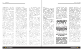 N° 2 - JUNIO 2012                                                                                                                                                                               N° 2 - JUNIO 2012




nes (padres de un lado, alum-       tintas etapas de su vida”.         a lo largo de todos los incisos    jos (inc. 3°).                       El restante contenido del nu-      festaciones del derecho a la
nos del otro), sino además por      Ello manifiesta la importancia     del numeral 10° no siempre         b) El derecho de los menores         meral 10° queda reducido,          educación, que son incluidas
el doble carácter que presenta      que la Constitución le ha queri-   reviste de manera explícita la     de edad de acceder gratuita-         entonces, a deberes dirigidos      por vía de interpretación en el
su contenido.                       do imprimir al derecho a la edu-   estructura de un «derecho»,        mente al segundo nivel de            al Estado, e incluso a la co-      encabezado del numeral. Es
En efecto, el derecho a la          cación. Su objeto –es decir, “el   al menos en sentido estricto.      transición, sin que éste consti-     munidad entera, que no son         decir, agregan a su contenido
educación a nivel constitucio-      pleno desarrollo de la persona     Ello, no obstante su evidente      tuya requisito para el ingreso a     posibles de interpretar como       normativo una serie de “con-
nal posee el doble carácter de      en las distintas etapas de su      encabezado que señala: “La         la educación básica (inc. 4°).       derechos, pues de ellos no em-     ductas o hechos” vinculados
derecho individual y derecho        vida”–, lo vincula con todos los   constitución asegura a todas       c) El derecho de los menores         ana ninguna facultad o prest-      a la educación, ya porque se
social (esto es, de aquellos        demás derechos, toda vez que       las personas el derecho a la       de edad a acceder a una edu-         ación dirigida a alguna persona    generan en un ámbito o con-
comúnmente          denominados     lo establece, al mismo tiempo,     educación”.                        cación básica gratuita, finan-       que, por tanto, las pudiera exi-   texto educativo, ya porque in-
«derechos económicos y so-          como un fin y un medio.            Si se observan con detención       ciada por el Estado (inc. 5° pri-    gir. Son más bien obligaciones     ciden directa o indirectamente
ciales»). Como ha señalado el       En efecto, el derecho a la edu-    los incisos tercero a quinto       mera parte).                         genéricas, como “                  en la educación de una per-
Comité de Derechos Económi-         cación es un fin para alcanzar     del numeral 10°, veremos que       d) El derecho de toda persona                                           sona, y que son elevadas a la
cos, Sociales y Culturales, el      el desarrollo de la persona en     sólo el inciso tercero consa-      menor de 21 años a acceder a         “Fomentar el desarrollo            categoría de «manifestaciones
derecho a la educación es “to-      las distintas etapas de su vida,   gra propia y concretamente un      una educación media gratuita,         de la educación en to-            del derecho a la educación»,
dos esos derechos al mismo          pero a la vez es un medio para     derecho en sentido estricto y      financiada por el Estado (inc.                                          englobándolas bajo el en-
tiempo. También, de muchas          realizar los restantes derechos    expreso; pues, en los incisos
                                                                                                                                                dos sus niveles” (inc.
                                                                                                          5° segunda parte).                                                      cabezado del numeral.
formas, es un derecho civil y       reconocidos a toda persona.        cuarto y quinto, aunque existe     Bajo la clasificación a la que        6° primera parte), “es-           Esto es lo que podría denomi-
político, ya que se sitúa en el     “Como derecho del ámbito de        unanimidad en que también          aludíamos hace un momento            timular la investigación           narse una «interpretación am-
centro de la realización plena      la autonomía de la persona, la     forman parte del derecho a la      (que distingue entre derechos        científica y tecnológica,          plía o extensiva» del derecho a
y eficaz de esos derechos. A        educación es el principal medio    educación, el establecimiento      individuales y derechos so-          la creación artística y la         la educación, a diferencia de lo
este respecto, el derecho a la      que permite a adultos y meno-      en ellos de un «derecho» es        ciales), sólo la primera mani-       protección e incremento            que más bien podría calificarse
educación es el epítome de la       res marginados económicas y        más bien implícito. Por medio      festación del derecho a la                                              como una «interpretación re-
indivisibilidad y la interdepen-    socialmente salir de la pobreza    de la imposición de deberes di-
                                                                                                                                                del patrimonio cultural
                                                                                                          educación –esto es, la del inc.                                         stringida o en sentido estricto»,
dencia de todos los derechos        y participar plenamente en sus     rigidos al Estado se consagran     3°– refleja un carácter individu-      de la Nación” (inc. 6°           que es la que hemos expuesto
humanos.                            comunidades. La educación          implícitamente «derechos».         al, pues las otras tres manifes-      segunda parte), o bien            precedentemente (cuatro mani-
No puede ser de otro modo,          desempeña un papel decisivo        En fin. Más allá de esta man-      taciones –esto es, los inc. 4°       “contribuir al desarrollo          festaciones que derivan del nu-
cuando su propio objeto –con-       en la emancipación de la mu-       era, también compleja, de          y 5°, en su primera y segunda        y perfeccionamiento de             meral 10 del artículo 19). Las
sagrado explícitamente en el        jer, la protección de los niños    estructurar las diversas mani-     parte–, representan el carácter                                         implicancias que se derivan de
inciso 2° del numeral 10° en el     contra la explotación laboral,     festaciones del derecho a la
                                                                                                                                                     la educación”
                                                                                                          de un derecho social. Sin per-                                          entender este derecho de una
art. 19– refleja esta complejidad   el trabajo peligroso y la ex-      educación podemos, enton-          juicio de ello, la doctrina actual                                      u otra forma quedarán en evi-
                                                                                                                                               No obstante esta delimitación
intrínseca en su interdepen-        plotación sexual, la promoción     ces, reconocer en el numeral       hace referencias a este doble                                           dencia cuando –en la segunda
                                                                                                                                               normativa del contenido del
dencia con la totalidad de los      de los derechos humanos y la       10° del artículo 19 el siguiente   carácter bajo otra terminología:                                        parte de estas notas– comen-
                                                                                                                                               derecho a la educación en el
restantes derechos humanos          democracia, la protección del      contenido concreto o especí-       el primero lo denominan                                                 temos los recursos de protec-
                                                                                                                                               numeral 10°, un grupo impor-
y fundamentales. La norma en        medio ambiente y el control del    fico del derecho fundamental a     «derecho de libertad», y el se-                                         ción en materia de educación.
                                                                                                                                               tante de autores nacionales
cuestión señala: “La educación      crecimiento demográfico”.          la educación:                      gundo, «derecho de contenido
                                                                                                                                               incluye, además de las cuatro
tiene por objeto el pleno desar-    Ahora bien, la forma en que ha     a) El derecho “preferente” de      prestacional», pero en el fondo
                                                                                                                                               señaladas, otra serie de mani
rollo de la persona en las dis      sido consagrado su contenido       los padres a educar a sus hi-      se alude a la misma idea.
 