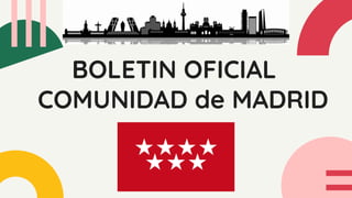 BOLETIN OFICIAL
COMUNIDAD de MADRID
 