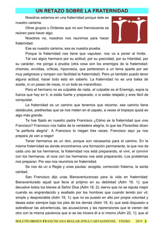 UN RETAZO SOBRE LA FRATERNIDAD
Nosotros estamos en una fraternidad porque éste es
nuestro carisma.
Otros grupos u Ordenes ...