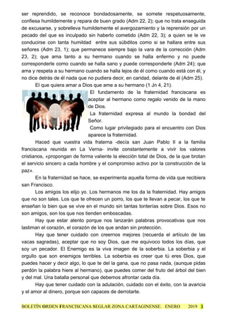 ser reprendido, se reconoce bondadosamente, se somete respetuosamente,
confiesa humildemente y repara de buen grado (Adm 2...