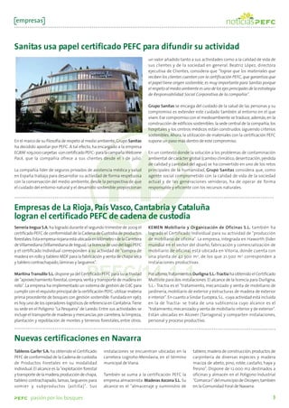 empresas



Sanitas usa papel certificado PEFC para difundir su actividad
                                                                                un valor añadido tanto a sus actividades como a la calidad de vida de
                                                                                sus clientes y de la sociedad en general. Beatriz López, directora
                                                                                ejecutiva de Clientes, considera que “lograr que los materiales que
                                                                                reciben los clientes cuenten con la certificación PEFC, que garantiza que
                                                                                el papel tiene origen sostenible, es muy importante para Sanitas porque
                                                                                el respeto al medio ambiente es uno de los ejes principales de la estrategia
                                                                                de Responsabilidad Social Corporativa de la compañía”.

                                                                                Grupo Sanitas se encarga del cuidado de la salud de las personas y su
                                                                                compromiso es extender este cuidado también al entorno en el que
                                                                                viven. Ese compromiso con el medioambiente se traduce, además, en la
                                                                                construcción de edificios sostenibles: la sede central de la compañía, los
                                                                                hospitales y los centros médicos están construidos siguiendo criterios
                                                                                sostenibles. Ahora, la utilización de materiales con la certificación PEFC
En el marco de su filosofía de respeto al medio ambiente, Grupo Sanitas         supone un paso más dentro de este compromiso.
ha decidido apostar por PEFC. A tal efecto, ha encargado a la empresa
EGRAF 109.000 carpetas -con certificado PEFC- para la campaña Welcome           En un contexto donde la solución a los problemas de contaminación
Pack, que la compañía ofrece a sus clientes desde el 1 de julio.                ambiental de carácter global (cambio climático, desertización, pérdida
                                                                                de calidad y cantidad del agua) se ha convertido en uno de los retos
La compañía líder de seguros privados de asistencia médica y salud              principales de la humanidad, Grupo Sanitas considera que, como
en España trabaja para desarrollar su actividad de forma respetuosa             agente social comprometido con la calidad de vida de la sociedad
con la conservación del medio ambiente, desde la perspectiva de que             actual y de las generaciones venideras, ha de operar de forma
el cuidado del entorno natural y el desarrollo sostenible proporcionan          responsable y eficiente con los recursos naturales.



Empresas de La Rioja, País Vasco, Cantabria y Cataluña
logran el certificado PEFC de cadena de custodia
Serrería Iregua S.A. ha logrado durante el segundo trimestre de 2009 el         KEMEN Mobiliario y Organización de Oficinas S.L. también ha
certificado PEFC de conformidad de la Cadena de Custodia de productos           logrado el Certificado Individual para su actividad de "producción
forestales. Esta empresa riojana está ubicada en kilómetro 1 de la Carretera    de mobiliario de oficina". La empresa, integrada en Haworth (líder
de Villamediana (Villamediana de Iregua). La licencia de uso del logo PEFC      mundial en el sector del diseño, fabricación y comercialización de
y el certificado Individual corresponden a su actividad de "compra de           mobiliario de oficina) está ubicada en Vitoria, donde cuenta con
madera en rollo y tablero MDF para la fabricación y venta de chapa seca         una planta de 42.300 m 2, de los que 21.500 m 2 corresponden a
y tablero contrachapado, láminas y largueros".                                  instalaciones productivas.

Maritina Transdilo S.L. dispone ya del Certificado PEFC para su actividad       Por último, Tratamientos Durligna S.L.-Tractia ha obtenido el Certificado
de "aprovechamiento forestal, compra, venta y transporte de madera en           Multisite para dos instalaciones. El alcance de la licencia para Durligna,
rollo". La empresa ha implementado un sistema de gestión de CdC para            S.L.- Tractia es el "tratamiento, mecanizado y venta de mobiliario de
cumplir con el requisito principal de la certificación PEFC: utilizar materia   jardinería, mobiliario de exterior y estructuras de madera de exterior
prima procedente de bosques con gestión sostenible. Fundada en 1967,            e interior". En cuanto a Sindar Europea, S.L. -cuya actividad está incluida
es hoy uno de los operadores logísticos de referencia en Cantabria. Tiene       en la de Tractia- se trata de una sublicencia cuyo alcance es el
su sede en el Polígono "La Pesquera" de Laredo. Entre sus actividades se        "tratamiento, mecanizado y venta de mobiliario interior y de exterior".
incluye el transporte de maderas y mercancías por carretera, la limpieza,       Están ubicadas en Alcover (Tarragona) y comparten instalaciones,
plantación y repoblación de montes y terrenos forestales, entre otros.          personal y proceso productivo.



Nuevas certificaciones en Navarra
Tableros Garfer S.A. ha obtenido el Certificado       instalaciones se encuentran ubicadas en la          tablero, madera de construcción, productos de
PEFC de conformidad de la Cadena de custodia          carretera Logroño-Mendavia, en el término           carpintería de diversas especies y madera
de Productos Foretales en su modalidad                municipal de Viana.                                 maciza de abeto, pino, roble, castaño, haya y
individual. El alcance es la "explotación forestal                                                        fresno". Dispone de 12.000 m2 destinados a
y transporte de la madera, producción de chapa,       También se suma a la certificación PEFC la          oficinas y almacén en el Polígono Industrial
tablero contrachapado, lamas, largueros para          empresa almacenista Maderas Azcona S.L. Su          "Comarca I" del municipio de Orcoyen, también
somier y subproductos (astilla)". Sus                 alcance es el "almacenaje y suministro de           en la Comunidad Foral de Navarra.

         pasión por los bosques                                                                                                                           3
 