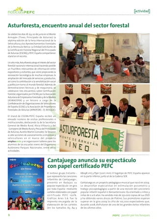actividad



Asturforesta, encuentro anual del sector forestal
Se celebró los días 18, 19 y 20 de junio en el Monte
Armayán (Tineo, Principado de Asturias) la
séptima edición de la Feria Internacional de la
Selvicultura y los Aprovechamientos Forestales
de la Península Ibérica. La Entidad Solicitante de
la Certificación Forestal Regional del Principado
de Asturias (ESCRA) y PEFC España compartieron
stand en el recinto.

Un año más, Asturforesta atrajo el interés del sector
forestal nacional e internacional, haciendo posible
un fructífero intercambio de información entre
expositores y visitantes, que viene propiciando la
renovación tecnológica de muchas empresas, la
ampliación del mercado de servicios y productos,
así como la contribución a la sensibilización social
y política en torno al mundo forestal. Además de
demostraciones técnicas y de maquinaria, se
celebraron tres encuentros sobre Certificación
Forestal, organizados por ESCRA, por la Asociación
Asturiana de Empresarios Forestales y de la Madera
(ASMADERA) y un tercero a cargo de la
Confederación de Organizaciones de Selvicultores
de España (COSE) y la Asociación de Propietarios
Forestales de Asturias (APROFOAS - EL BOSQUE).

El stand de ESCRA/PEFC España recibió un
elevado número de visitas profesionales e
institucionales, destacando la de la Secretaria
General de Medio Rural, Alicia Villauriz y del
 Consejero de Medio Rural y Pesca del Principado
de Asturias, Aurelio Martín González. Se llevaron
a cabo acciones de asesoramiento a empresas y
selvicultores en el marco del proyecto
empleaverde y se organizaron talleres para los
alumnos de las escuelas vivero del Organismo
Autónomo Parques Nacionales, entre otras
actividades.



                                           Cantajuego anuncia su espectáculo
                                           con papel certificado PEFC
                                           El exitoso grupo EnCanto -      68x98 cm) y flyer (22x11 mm). El logotipo de PEFC España aparece
                                           que representa las canciones    en la parte inferior, junto al de la Cadena SER.
                                           infantiles de Cantajuego-,
                                           presentó en Badajoz su          CantaJuego es un proyecto pedagógico-musical que nació en 2004.
                                           popular espectáculo -en gira    Lo desarrollan especialistas en estimulación psicomotriz y
                                           por toda España- mediante       trabajo psicopedagógico a partir de una revisión del cancionero
                                           carteles elaborados con papel   popular infantil español e iberoamericano. Va orientado a niños y
                                           cer tificado PEFC 100%.         niñas de 0 a 6 años. Ha vendido más de 250.000 copias de sus DVD
                                           Gráficas Aries S.A. fue la      y ha obtenido varios discos de Platino. Sus promotores esperan
                                           imprenta encargada de la        superar en la gira 2009 la cifra de 105.000 espectadores que,
                                           elaboración de los carteles     durante 2008, disfrutaron de uno de los grandes éxitos infantiles
                                           (en los tamaños A3, A4 y        de los últimos años.


6                                                                                                                pasión por los bosques
 