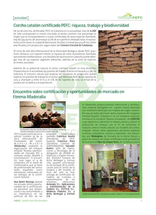 actividad

Corcho catalán certificado PEFC: riqueza, trabajo y biodiversidad
De las 80.000 Ha. certificadas PEFC en Cataluña en la actualidad, más de 6.200
(el 15%) corresponden a monte vinculado al sector corchero. Ese porcentaje es
mayor que el correspondiente a masas certificadas de otras especies forestales.
Hay 80.374,79 Ha. de alcornoque (5’2% de la superficie arbolada total, el equiva-
lente a ocho veces la ciudad de Barcelona). De ellas, la mitad (40.325,06 Ha.) están
planificadas y en producción, según datos del Consorci Forestal de Catalunya.

Al inicio de este Año Internacional de la Diversidad Biológica, desde PEFC quer-
emos destacar con especial interés la riqueza de estos ecosistemas forestales
típicamente mediterráneos: una hectárea de alcornocal en Cataluña puede alber-
gar más de 135 especies vegetales diferentes, además de la corte de especies
animales asociadas.

Además de su potencial natural, el sector corchero catalán es muy dinámico.
Proporciona en la actualidad 193 puestos de trabajo directos en bosque y 2.385 en
industria. El Consorci calcula que duplicar las hectáreas en producción puede
duplicar los puestos de trabajo en el sector, que fabrica el 60% de los tapones de
cava y champán y entre el 10 y el 12% de los tapones de vino. La mitad de la
producción se dedica a la exportación.



Encuentro sobre certificación y oportunidades de mercado en
Fimma-Maderalia
                                                                             En Maderalia proporcionamos información y distribui-
                                                                             mos material divulgativo en nuestro stand, decorado
                                                                             con mobiliario fabricado con madera de origen sosteni-
                                                                             ble que ya había decorado varios espacios del Congreso
                                                                             Forestal Español. “Impacto 0” es un novedosa colección
                                                                             inscrita en la iniciativa “Nuevos moradores” de CESEFOR,
                                                                             cuyo objetivo es optimizar la materia prima y reducir la
                                                                             producción de residuos con el fin de minimizar el
                                                                             impacto sobre el medio natural. Los muebles de contra-
      De izquierda a derecha: Salvador Ibáñez, Francisco Rovira, Fernando
      Olmeda (moderador), Francisco Pons y Virgilio Fernández
                                                                             chapado -mesas, sillas, expositores, percheros, módulos
PEFC España participó en la                 empresas.      Intervinieron     multiuso, estanterías, vitrinas y taburetes- son fabrica-
edición número 34 de la                     también Francisco Rovira         dos por Mobelpino, de Duruelo de la Sierra (Soria), a
Feria Internacional de                      (Presidente     de      PEFC     partir de madera de chopo certificado 100% procedente
Proveedores del Sector                      España), Francisco Pons          de la empresa Hijos de Gaspar Rosa, de La Bañeza (León).
M a d e ra - M u e b l e                    (Secretario General de
(Maderalia) mediante la                     CONFEMADERA), Salvador
organización del coloquio                   Ibáñez (Jefe de Opera-
titulado "Nuevas oportuni-                  ciones y Tecnología de la
dades de mercado: RSC y                     delegación de AENOR en
compras verdes. Mueble y                    Valencia) y Virgilio Fernán-
ecoinnovación". El encuen-                  dez (Director General de
tro tuvo lugar el 4 de                      Actiu Berbegal y Formas
noviembre en el stand de                    S.A.), quienes coincidieron
Confemadera, que se llenó                   en las ventajas de la certifi-
de profesionales del sector,                cación para el sector de la
tanto españoles como                        madera y del mueble. Al
extranjeros, interesados en                 final del acto se hizo
las ventajas de la certifi-                 entrega de certificados de
cación forestal.                            Cadena de Custodia a
                                            representantes      de    las
Ana Belén Noriega abordó                    empresas        valencianas
los actuales retos y oportu-                Amargós S.L., Aplicaciones
nidades de la certificación,                y transformación de la
las garantías que propor-                   madera S.L., ESTYCA S.L.,
ciona a los consumidores y                  Maderas Padema S.L. y
su importancia en las                       Actiu Berbegal y Formas          Detalle del stand de PEFC -decorado con muebles “Impacto 0”- en el Congreso Forestal
políticas de RSC de las                     S.A.
        pasión por los bosques                                                                                                                                      5
 