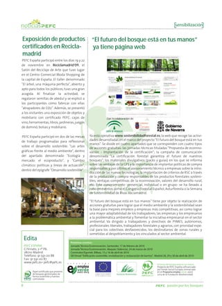 sensibilización


Exposición de productos                                     “El futuro del bosque está en tus manos”
certificados en Recicla-                                    ya tiene página web
madrid
PEFC España participó entre los días 19 y 22
de noviembre en Reciclamadrid’09, el
Salón del Reciclaje de Arte que tuvo lugar
en el Centro Comercial Moda Shopping de
la capital de España. El taller denominado
"El árbol, una máquina perfecta", abierto y
apto para todos los públicos, tuvo una gran
acogida. Al finalizar la actividad, se
regalaron semillas de abedul y se explicó a
los participantes cómo fabricar con ellas
"atrapadores de CO2". Además, se presentó
a los visitantes una exposición de objetos y
mobiliario con certificado PEFC: cajas de                                 Con la colaboración de:
vino, herramientas, libros, jardineras, juegos
de dominó, bolsas y mobiliario.

PEFC España participó en dos de las mesas                 Ya está operativa www.sostenibilidadforestal.es, la web que recoge las activi-
de trabajo programadas para reflexionar                   dades desarrolladas en el marco del proyecto “El futuro del bosque está en tus
                                                          manos”. Se divide en cuatro apartados que se corresponden con cuatro tipos
sobre el desarrollo sostenible: "Las artes
                                                          de acciones gratuitas: las jornadas técnicas tituladas “Propuesta de ecoinno-
gráficas frente al medio ambiente", dentro                vación - Implantación de la certificación”; la campaña de comunicación
del apartado denominado "Ecología y                       denominada “La certificación forestal garantiza el futuro de nuestros
mercado: el ecoproducto", y "Cambio                       bosques”; los materiales divulgativos (packs y guías) en los que se informa
climático: políticas y líneas de actuación",              sobre las ventajas de la GFS y la importancia de implantar políticas de compra
dentro del epígrafe "Desarrollo sostenible".              responsable; y, por último, el asesoramiento técnico a empresas sobre la intro-
                                                          ducción de las nuevas tecnologías, la implantación de criterios de RSC a través
                                                          de la producción y compra responsables de los productos forestales sosteni-
                                                          bles, ventajas competitivas de la ecoinnovación, valores del desarrollo rural,
                                                          etc. Este asesoramiento -presencial, individual o en grupo- se ha llevado a
                                                          cabo en eventos como el Congreso Forestal Español, Asturforesta o la Semana
                                                          de Sostenibilidad de Rivas Vaciamadrid.

                                                          ”El futuro del bosque está en tus manos” tiene por objeto la realización de
                                                          acciones gratuitas para lograr que el medio ambiente y la sostenibilidad sean
                                                          la base para mejores empleos y empresas más competitivas, así como lograr
                                                          una mayor adaptabilidad de los trabajadores, las empresas y los empresarios
                                                          a la problemática ambiental y fomentar la iniciativa empresarial en el sector
                                                          ambiental. Va dirigido a trabajadores y directivos de PYMES, autónomos,
                                                          profesionales liberales, trabajadores forestales y agrarios, con prioridad espe-
                                                          cial para los colectivos desfavorecidos, los destinatarios de zonas rurales y
                                                          sometidas al despoblamiento y los vinculados al sector ambiental.
    Edita
                                          Próximos eventos :
    PEFC ESPAÑA                           Jornada Técnica Ecoinnovación. Santander, 17 de febrero de 2010
    C/Viriato, 2-1º P6.                   Jornada Técnica Ecoinnovación. Alaquàs (Valencia), 24 de marzo de 2010
    28010 Madrid.                         Construlan/Egurtek. Bilbao, 15 y 16 de abril de 2010
    Teléfono: 91 591 00 88                SB10mad "Edi cación sostenible, revitalización y restauración de barrios". Madrid 28, 29 y 30 de abril de 2010
    Fax: 91 591 00 87
    www.pefc.es• pefc@pefc.es
                                                                                                                       El futuro del bosque está en tus manos
                                                                                                                       Proyecto de PEFC España cofinanciado
                                                                                                                       por Fondo Social Europeo, enmarcado
         Papel certificado que proviene                                                                                en el Programa emplea verde 2007-
         de bosques gestionados de                                                                                     2013 de la Fundación Biodiversidad
         forma sostenible y fuentes
         controladas

8                                                                                                                               pasión por los bosques
 