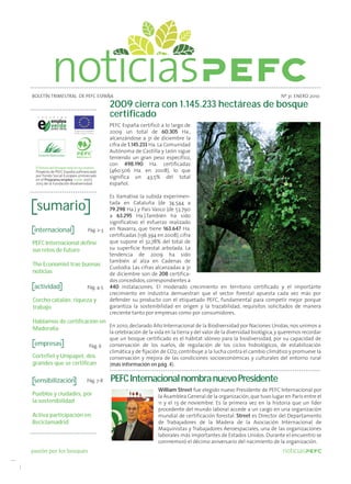 BOLETÍN TRIMESTRAL DE PEFC ESPAÑA                                                                                          Nº 31. ENERO 2010
                                            2009 cierra con 1.145.233 hectáreas de bosque
                                            certificado
                                            PEFC España certificó a lo largo de
                                            2009 un total de 60.305 Ha.,
                                            alcanzándose a 31 de diciembre la
                                            cifra de 1.145.233 Ha. La Comunidad
                                            Autónoma de Castilla y León sigue
                                            teniendo un gran peso específico,
                                            con 498.190 Ha. certificadas
 El futuro del bosque está en tus manos
 Proyecto de PEFC España cofinanciado       (460.506 Ha. en 2008), lo que
 por Fondo Social Europeo, enmarcado
 en el Programa emplea verde 2007-
                                            significa un 43,5% del total
 2013 de la Fundación Biodiversidad         español.

                                            Es llamativa la subida experimen-

  sumario                                   tada en Cataluña (de 74.544 a
                                            79.298 Ha.) y País Vasco (de 53.790
                                            a 63.295 Ha.).También ha sido
                                            significativo el esfuerzo realizado
 internacional                   Pág. 2-3   en Navarra, que tiene 163.647 Ha.
                                            certificadas (136.394 en 2008), cifra
PEFC Internacional define                   que supone el 32,78% del total de
sus retos de futuro                         su superficie forestal arbolada. La
                                            tendencia de 2009 ha sido
                                            también al alza en Cadenas de
The Economist trae buenas
                                            Custodia. Las cifras alcanzadas a 31
noticias                                    de diciembre son de 208 certifica-
                                            dos concedidos, correspondientes a
 actividad                       Pág. 4-5   440 instalaciones. El moderado crecimiento en territorio certificado y el importante
                                            crecimiento en industria demuestran que el sector forestal apuesta cada vez más por
Corcho catalán: riqueza y                   defender su producto con el etiquetado PEFC, fundamental para competir mejor porque
trabajo                                     garantiza la sostenibilidad en origen y la trazabilidad, requisitos solicitados de manera
                                            creciente tanto por empresas como por consumidores.
Hablamos de certificación en
                             En 2010, declarado Año Internacional de la Biodiversidad por Naciones Unidas, nos unimos a
Maderalia
                                            la celebración de la vida en la tierra y del valor de la diversidad biológica, y queremos recordar
                                            que un bosque certificado es el hábitat idóneo para la biodiversidad, por su capacidad de
 empresas                         Pág. 6    conservación de los suelos, de regulación de los ciclos hidrológicos, de estabilización
                                            climática y de fijación de CO2; contribuye a la lucha contra el cambio climático y promueve la
Cortefiel y Unipapel, dos                   conservación y mejora de las condiciones socioeconómicas y culturales del entorno rural
grandes que se certifican                   (más información en pág. 4).


 sensibilización                Pág. 7-8    PEFC Internacional nombra nuevo Presidente
                                                                  William Street fue elegido nuevo Presidente de PEFC Internacional por
Pueblos y ciudades, por                                           la Asamblea General de la organización, que tuvo lugar en París entre el
la sostenibilidad                                                 11 y el 13 de noviembre. Es la primera vez en la historia que un líder
                                                                  procedente del mundo laboral accede a un cargo en una organización
Activa participación en                                           mundial de certificación forestal. Street es Director del Departamento
Reciclamadrid                                                     de Trabajadores de la Madera de la Asociación Internacional de
                                                                  Maquinistas y Trabajadores Aeroespaciales, una de las organizaciones
                                                                  laborales más importantes de Estados Unidos. Durante el encuentro se
                                                                  conmemoró el décimo aniversario del nacimiento de la organización.
pasión por los bosques
 