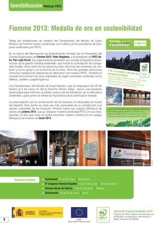 N 44_abril 2013.qxd    01/04/2013    9:27    PÆgina 8




       Sensibilización Noticias PEFC



      Fiemme 2013: Medalla de oro en sostenibilidad
      Todas las instalaciones de madera del Campeonato del Mundo de Esquí
      Nórdico de Fiemme fueron construidas con materia prima procedente de bos-
      ques certificados por PEFC.

      En el marco del Memorando de Entendimiento firmado por el Presidente del
      Comité Organizador de Fiemme 2013, Peter Degodenz, y el presidente de PEFC Ita-
      lia, Pier Luigi Ferrari, los organizadores apostaron por vincular el deporte a la pro-
      moción de la gestión forestal sostenible, que incluía la contratación de compa-
      ñías locales como parte de los esfuerzos para minimizar las emisiones de car-
      bono y como apoyo a la economía de la zona. Tanto las grandes estructuras
      como las instalaciones deportivas se fabricaron con madera PEFC. También se
      contrató el suministro de otros materiales de origen sostenible certificado como
      folletos, carteles o papel higiénico.

      Los Campeonatos del Mundo de Esquí Nórdico -que se disputaron del 20 de
      febrero al 3 de marzo en Val di Fiemme (Trento, Italia)-, fueron una excelente
      oportunidad para informar al público acerca de los beneficios de la silvicultura
      sostenible y para poner de relieve la importancia de la certificación forestal.

      La preocupación por la conservación de los bosques ha alcanzado al mundo
      del deporte. Este sector es cada vez más consciente de su contribución a la
      gestión sostenible de los bosques. Primero fueron los Juegos Olímpicos de
      verano de Londres 2012, que ya utilizaron madera certificada PEFC en sus insta-
      laciones. El año que viene se podrá encontrar madera certifica en los Juegos
      Olímpicos de invierno de Sochi 2014.




                                                                                                                                              © PEFC Italia




          Próximos Eventos             Construmat: 21 al 24 mayo | Barcelona
                                       6º Congreso Forestal Español: 10 al 14 de junio | Vitoria-Gasteiz
                                       Semana Verde de Galicia: 13 al 16 de junio | Silleda
                                       Asturforesta: 20 al 22 de junio | Tineo




                                                                                                     Desarrollo Forestal Sostenible 2013
                                                                                                     Proyecto de PEFC España confinanciado por
                                                                                                     el Ministerio de Agricultura, Alimentación y
  8                                                                       FEADER                     Medio Ambiente el FEADER
                                                            Europa invierte en las zonas rurales
 