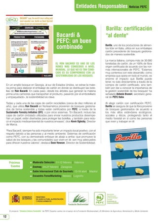 12
Entidades Responsables Noticias PEFC
Próximos
Eventos
 Maderalia Selección: 11-12 febrero | Valencia
 Enomaq: 24-27 febrero | Zaragoza
 Salón Internacional Club de Gourmets: 13-16 abril | Madrid
 Encuentro ForestMarketing: febrero | Logroño
El proyecto “Dinamiza Dehesa Sostenible” de PEFC España cuenta con el apoyo de la Fundación Biodiversidad y El Ministerio de Agricultura, Alimentación y Medio Ambiente
Barilla, uno de los productores de alimen-
tos líder en Italia, utiliza en sus embalajes
cartón precedente de bosques gestiona-
dos de manera sostenible.
La marca italiana, compra más de 30.000
toneladas de cartón, de un 100% de fibra
virgen certificada de acuerdo con las nor-
mas internacionales de PEFC. Estamos
muy contentos con este desarrollo; como
empresa que opera en todo el mundo, es
enorme el impacto que Barilla puede
tener, no solo directamente a través de la
compra de cartón certificado, sino tam-
bién por dar a conocer la importancia de
la gestión sostenible de los bosques ha
señalado Antonio Brunori, secretario gene-
ral de PEFC Italia.
Al elegir cartón con certificación PEFC,
Barilla se asegura de que la fibra proviene
de bosques gestionados de acuerdo a
los más altos estándares ecológicos,
sociales y éticos, protegiendo tanto el
medio forestal en sí como las personas
que viven y trabajan en él.
Barilla: certificación
al dente
En un amplio bosque en Georgia, al sur de Estados Unidos, se extrae la mate-
ria prima para elaborar el embalaje de cartón en donde se distribuyen las bote-
llas de Ron Bacardí. En cada paso -desde los árboles que generan la materia
prima a los camiones que transportan el producto, pasando por el embotellado
y empaquetado-, la sostenibilidad es clave.
Todas y cada una de las cajas de cartón reciclables (cerca de diez millones al
año), que utiliza Ron Bacardí en Norteamérica provienen de bosques gestiona-
dos de forma sostenible y todas están certificados por PEFC, a través de la
Sustainable Forestry Initiative (SFI), o por otros sistemas. En Bacardí, incluso las
cajas de cartón ondulado utilizados para enviar nuestros productos desempe-
ñan un papel; están diseñadas para proteger las botellas, y también para redu-
cir el impacto medioambiental de nuestros envases, dice Kevin Oglesby, Director
de Marca.
Para Bacardí, siempre ha sido importante tener un impacto local positivo, con el
respeto debido a las personas y al medio ambiente. Sistemas de certificación
como PEFC, con su demostrado enfoque de abajo a arriba -que promueve la
salud de los bosques y las comunidades que viven en él- son muy adecuados
para ofrecer nuestros valores, destaca Dave Howson, Director de Sostenibilidad.
Bacardí 
PEFC: un buen
combinado
EL RON BACARDÍ ES UNO DE LOS
RONES MÁS CONOCIDOS A NIVEL
MUNDIAL, LO QUE NO ES TAN CONO-
CIDO ES SU COMPROMISO CON LA
SOSTENIBILIDAD DE LOS BOSQUES.
N 51_Enero 2015.qxd 26/12/2014 14:11 PÆgina 12
 
