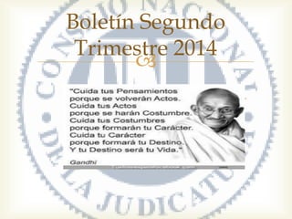 
Boletín Segundo
Trimestre 2014
 