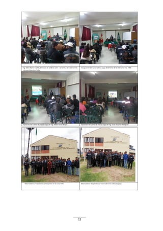 12
Ing. Adam Ramos Cadillo, Directora de la DZ 11 Junín – Senamhi, da la bienvenida
a los participantes al taller
Inauguración del curso taller a cargo del Director de la EEA Santa Ana - INIA
Exposición del cultivo de papa a cargo del Ing. Rafael Torres Mayta. Exposición del cultivo de maíz a cargo del Ing. Cesar Oscanoa Rodriguez
Observadores y Expositores participantes en el curso taller Observadores dirigiéndose al invernadero de cultivo de papa
 